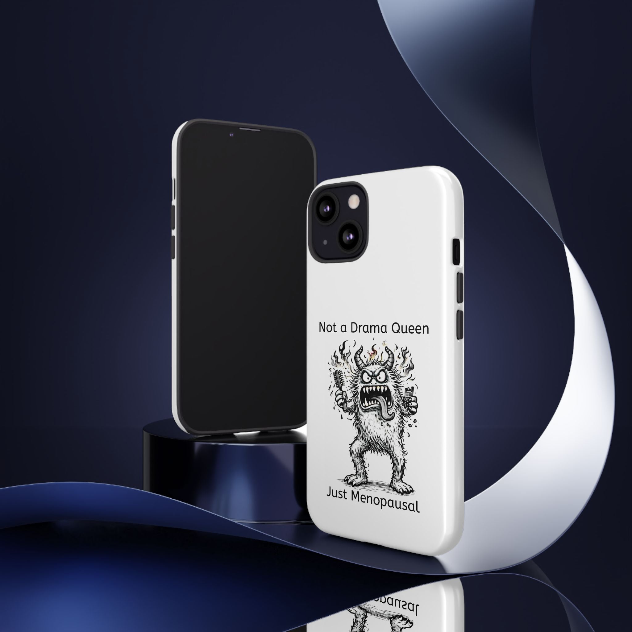 Phone Case — "Not a Drama Queen, Just Menopausal"