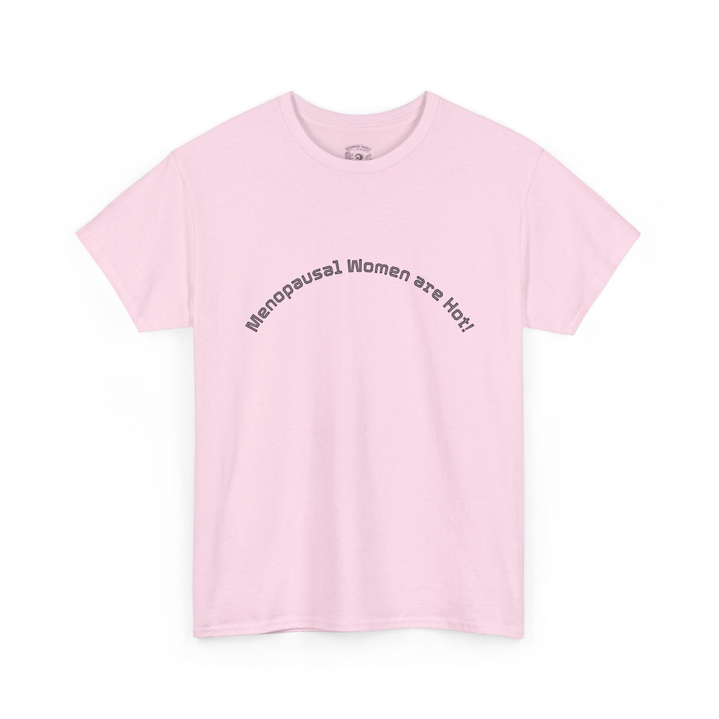 T‑Shirt — "Menopausal Women are Hot" Minimal Graphic Tee