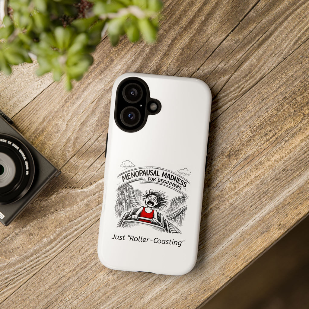 Phone Case - "Menopausal Madness for Beginners: Just 'Roller-Coasting'" Humorous Menopausal Women's Phone Cover