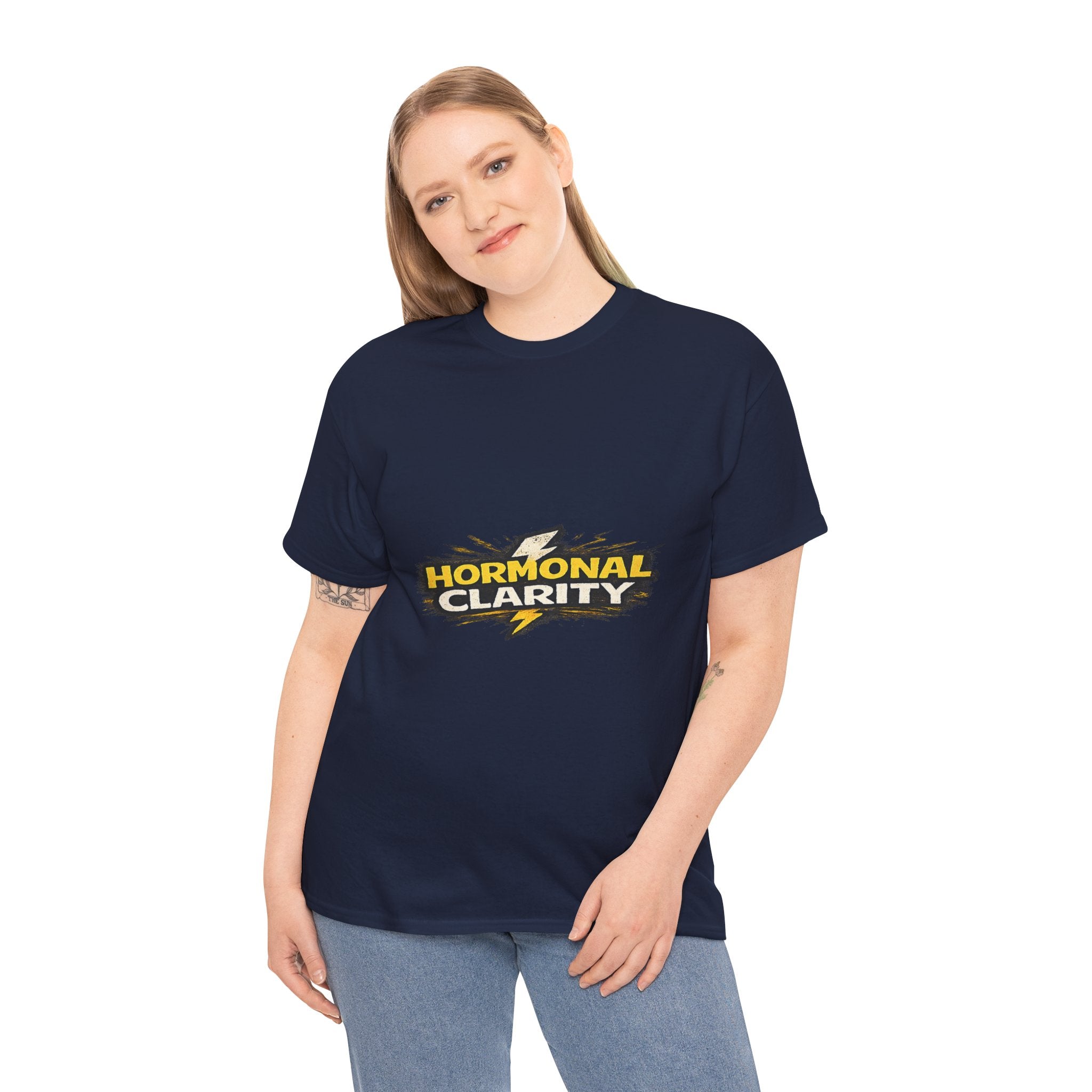 Hormonal Clarity T-Shirt — Funny Empowerment Tee