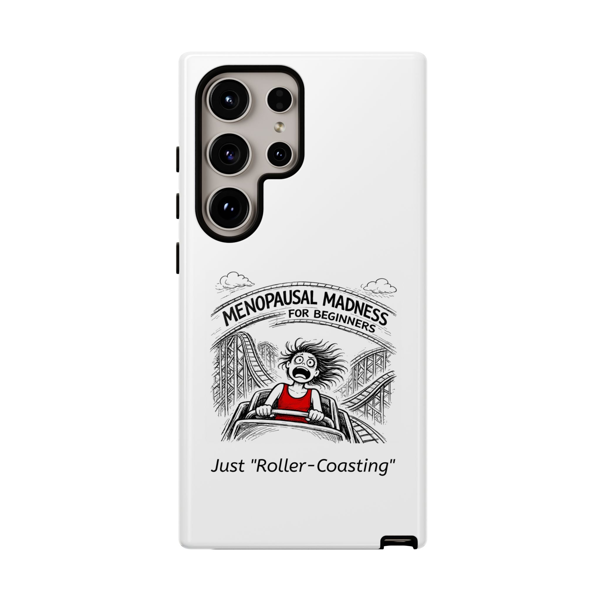 Phone Case - "Menopausal Madness for Beginners: Just 'Roller-Coasting'" Humorous Menopausal Women's Phone Cover