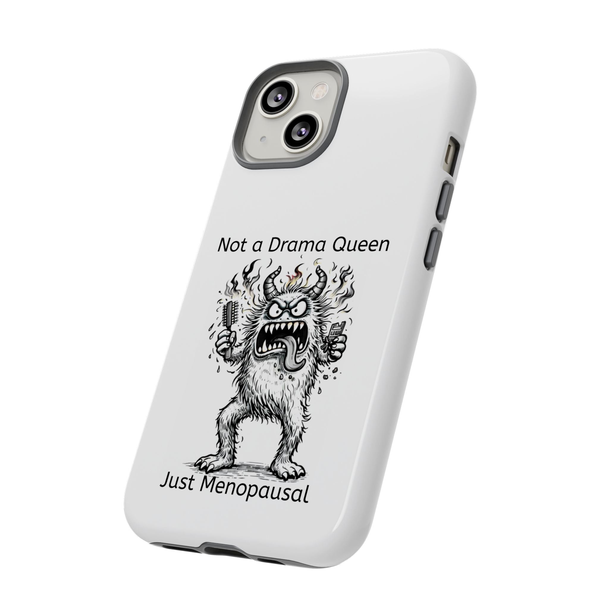 Phone Case — "Not a Drama Queen, Just Menopausal"