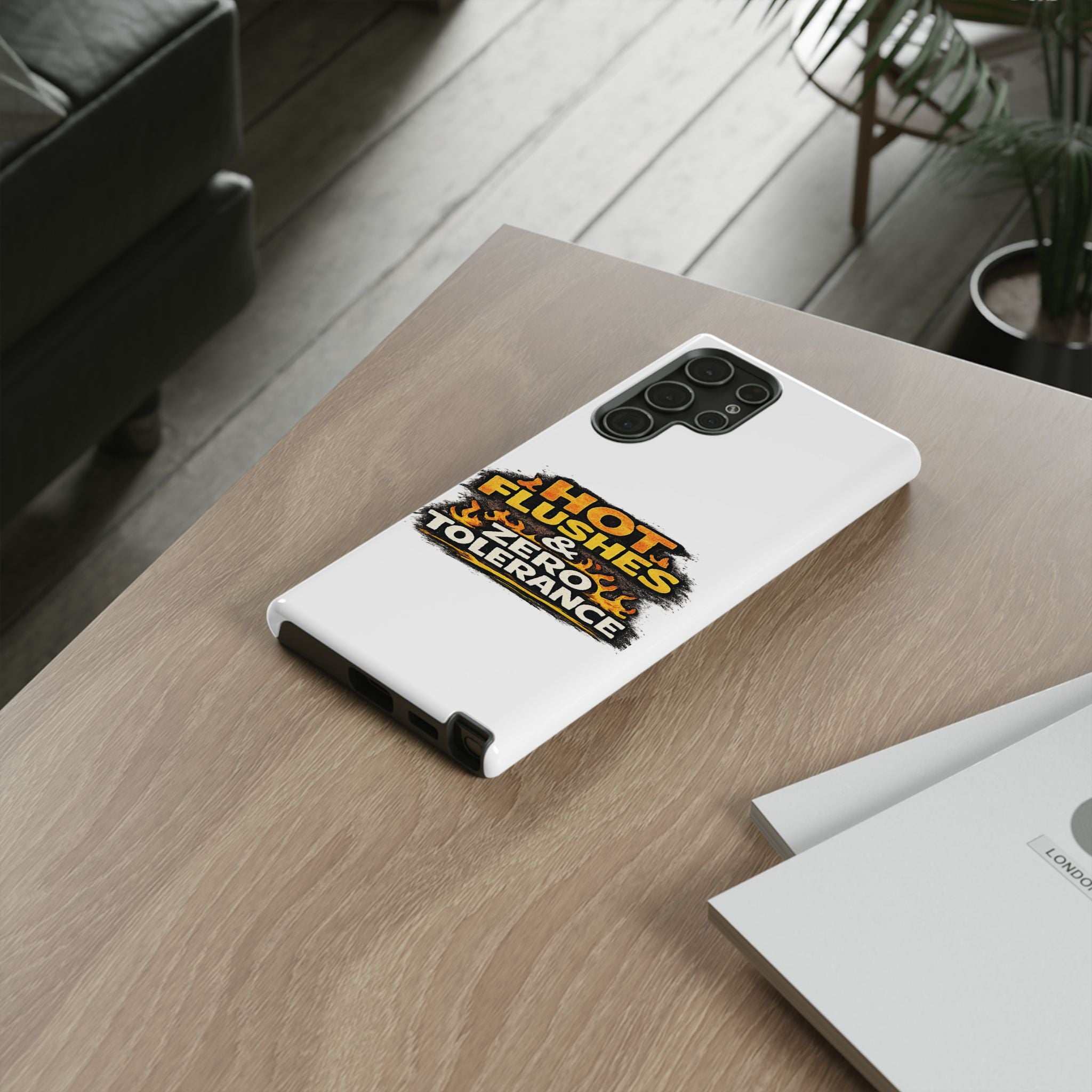 Phone Case — "Hot Flushes and Zero Tolerance"