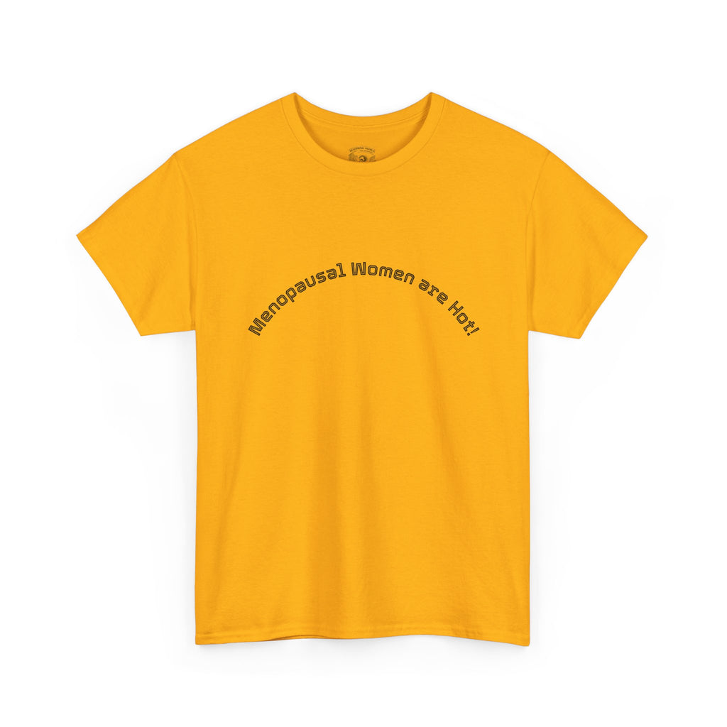 T‑Shirt — "Menopausal Women are Hot" Minimal Graphic Tee