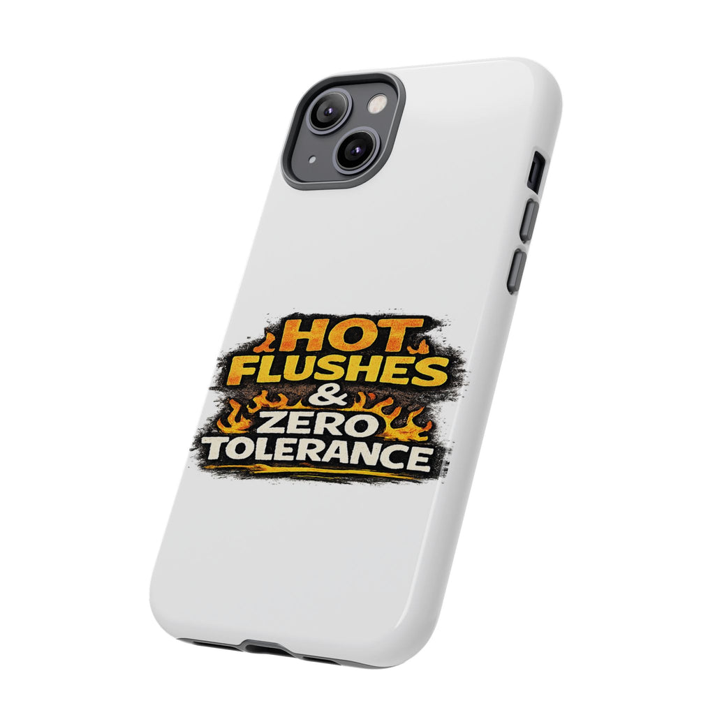 Phone Case — "Hot Flushes and Zero Tolerance"