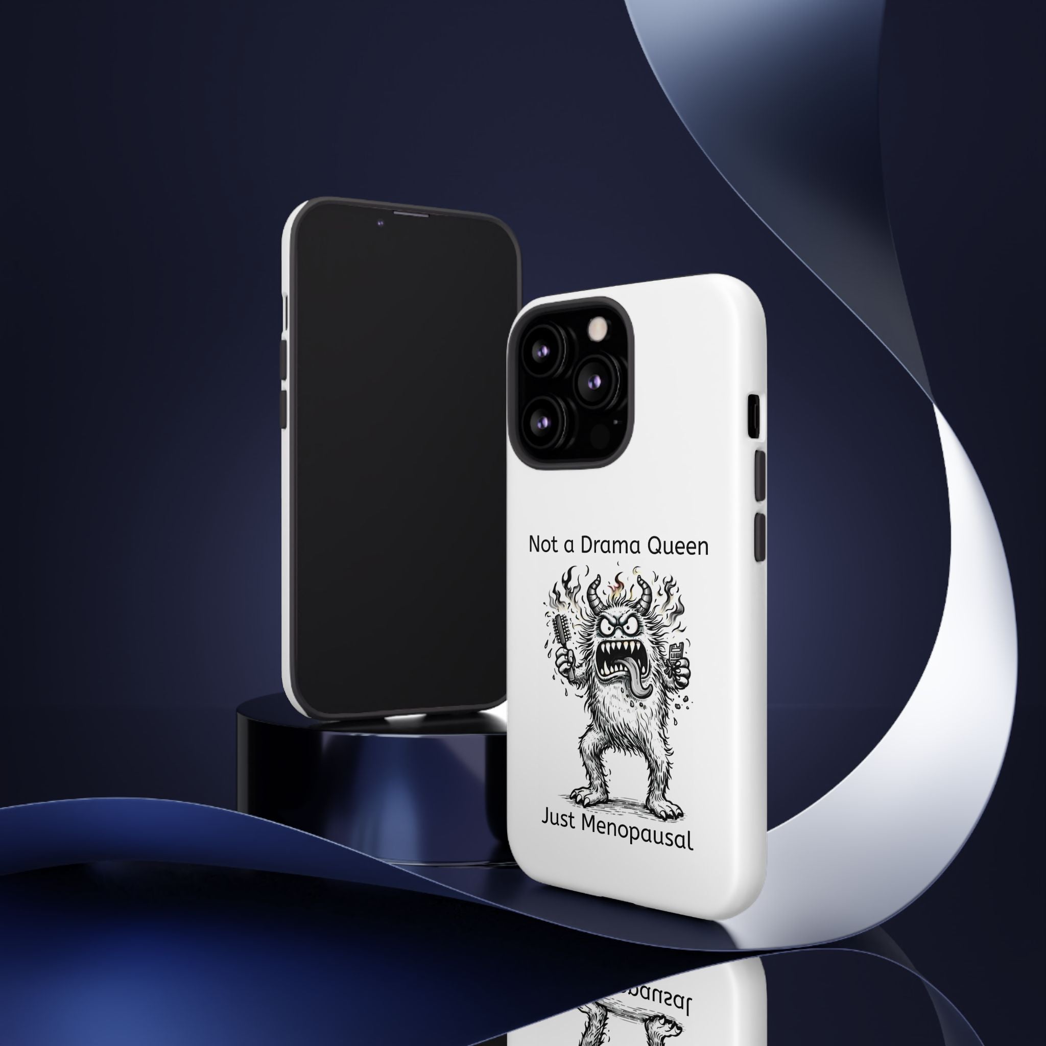 Phone Case — "Not a Drama Queen, Just Menopausal"