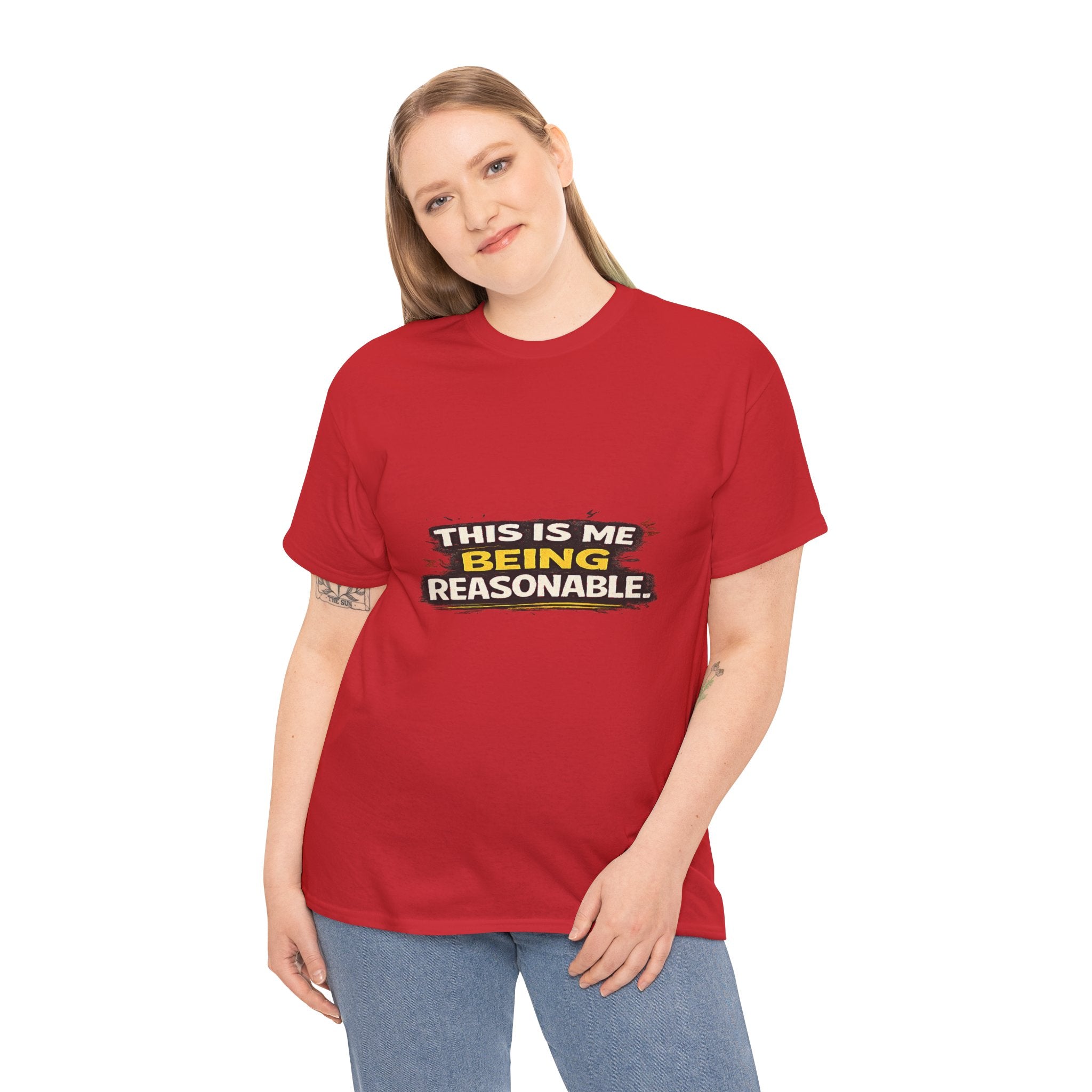 Being Reasonable T-Shirt — 'This Is Me Being Reasonable' Graphic Tee