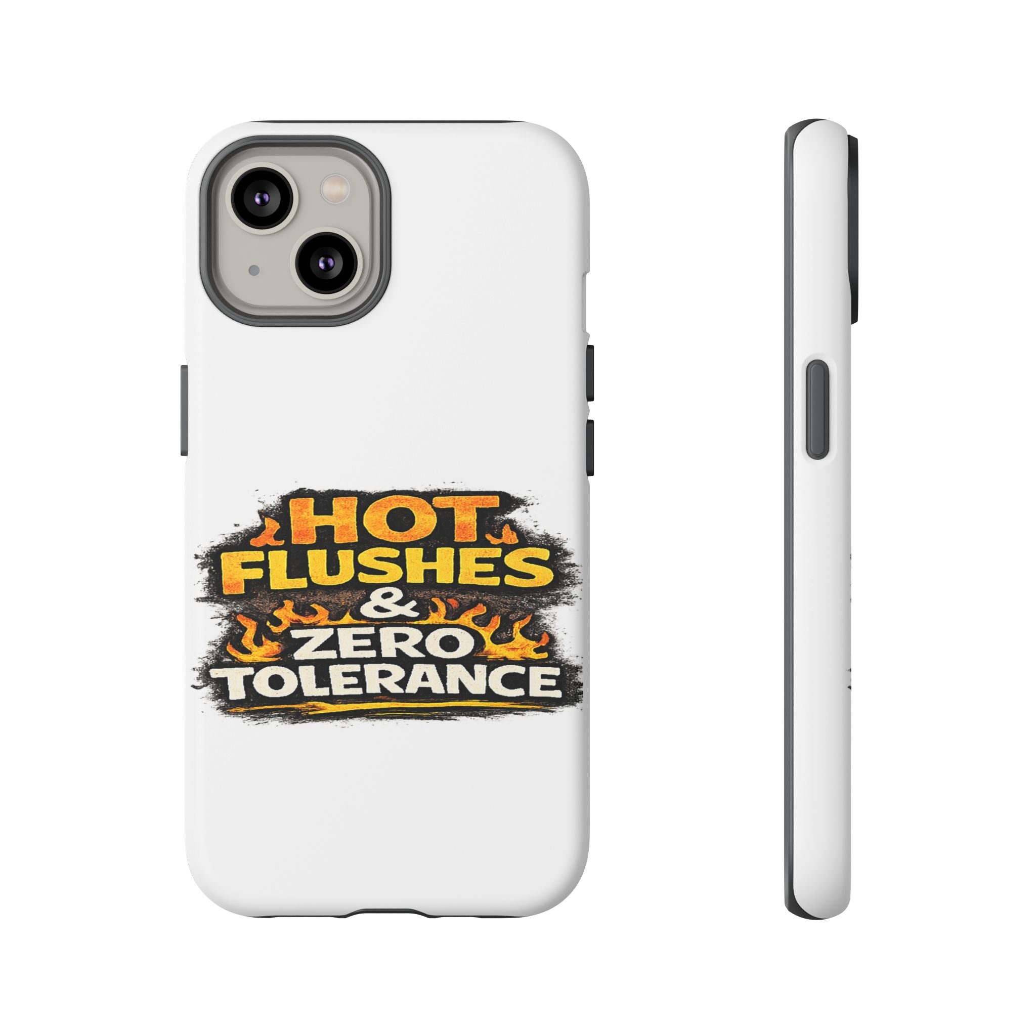 Phone Case — "Hot Flushes and Zero Tolerance"