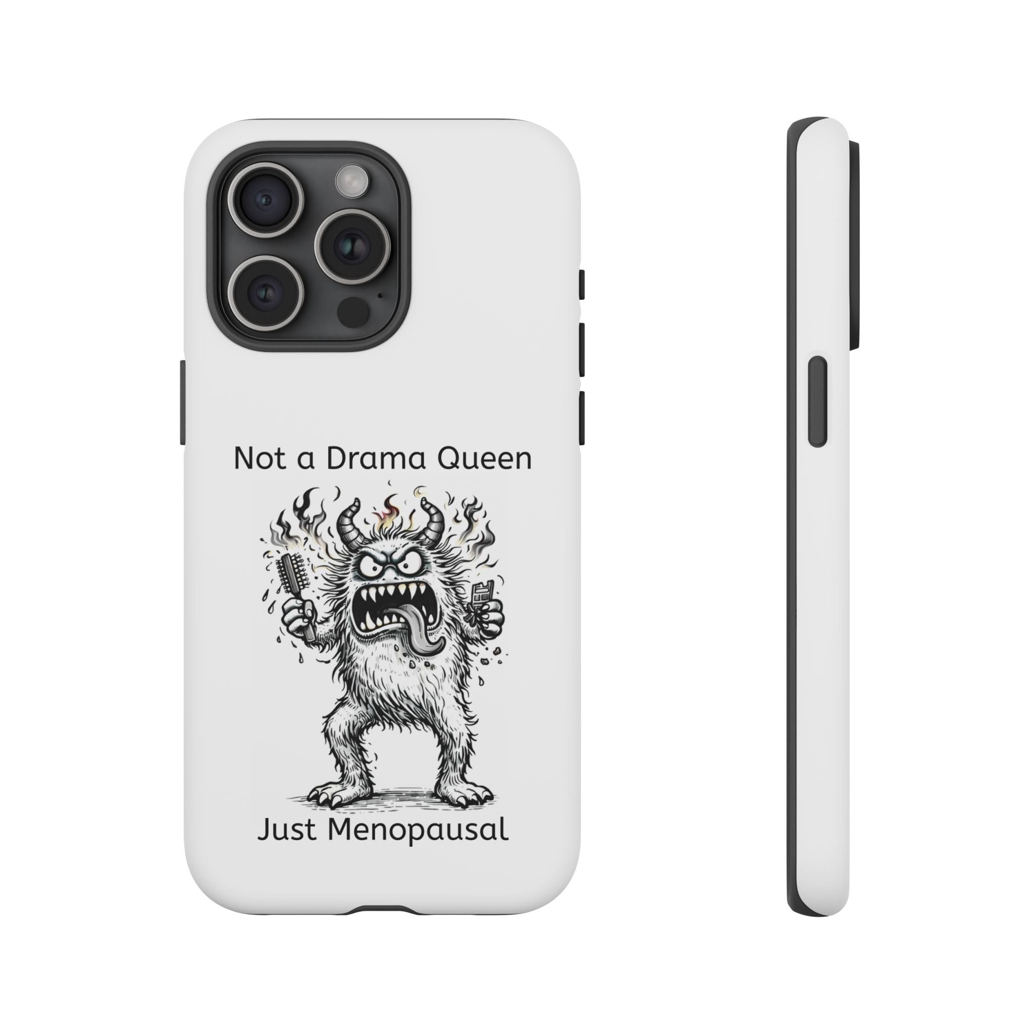 Phone Case — "Not a Drama Queen, Just Menopausal"