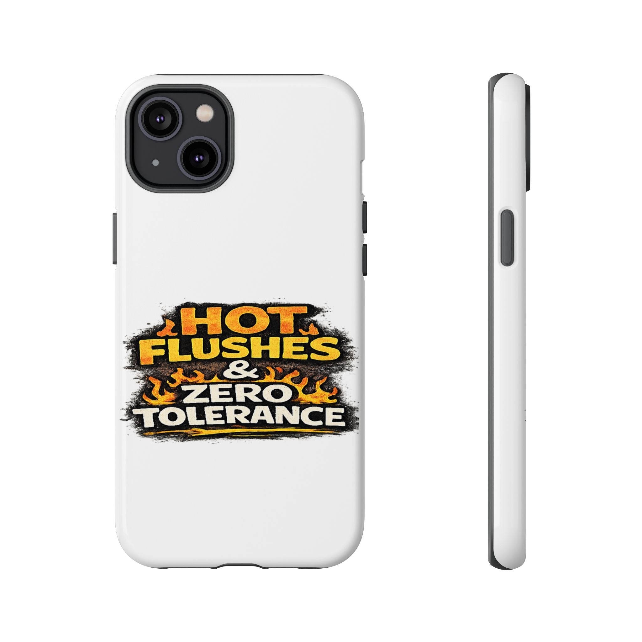 Phone Case — "Hot Flushes and Zero Tolerance"