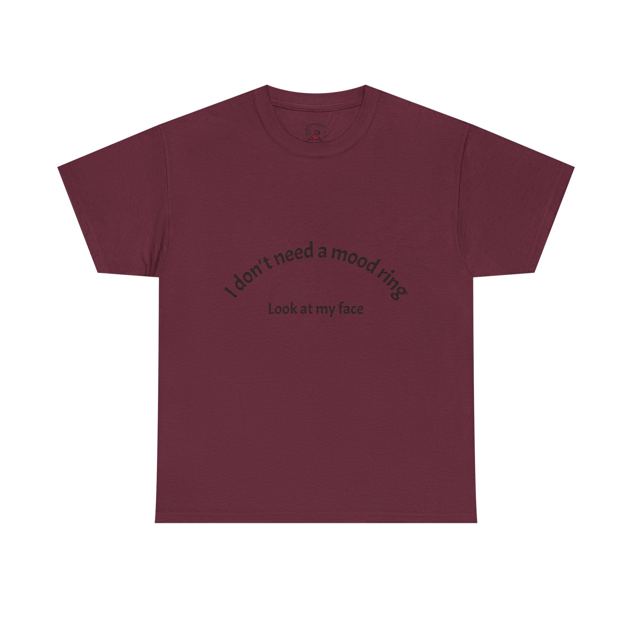 T‑Shirt — "I don't need a mood ring, look at my face" Graphic Tee