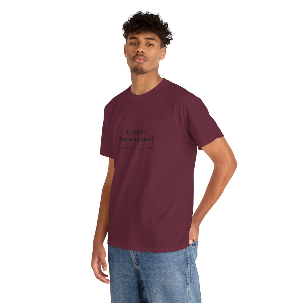 T-Shirt — "My wife is Perimenopausal (Breathing is dangerous)" Funny Menopause Tee