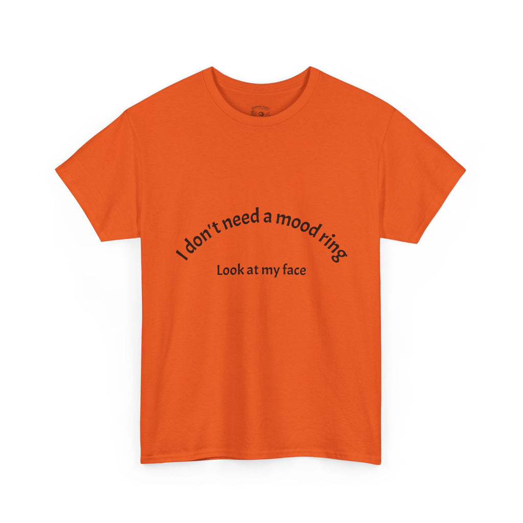 T‑Shirt — "I don't need a mood ring, look at my face" Graphic Tee