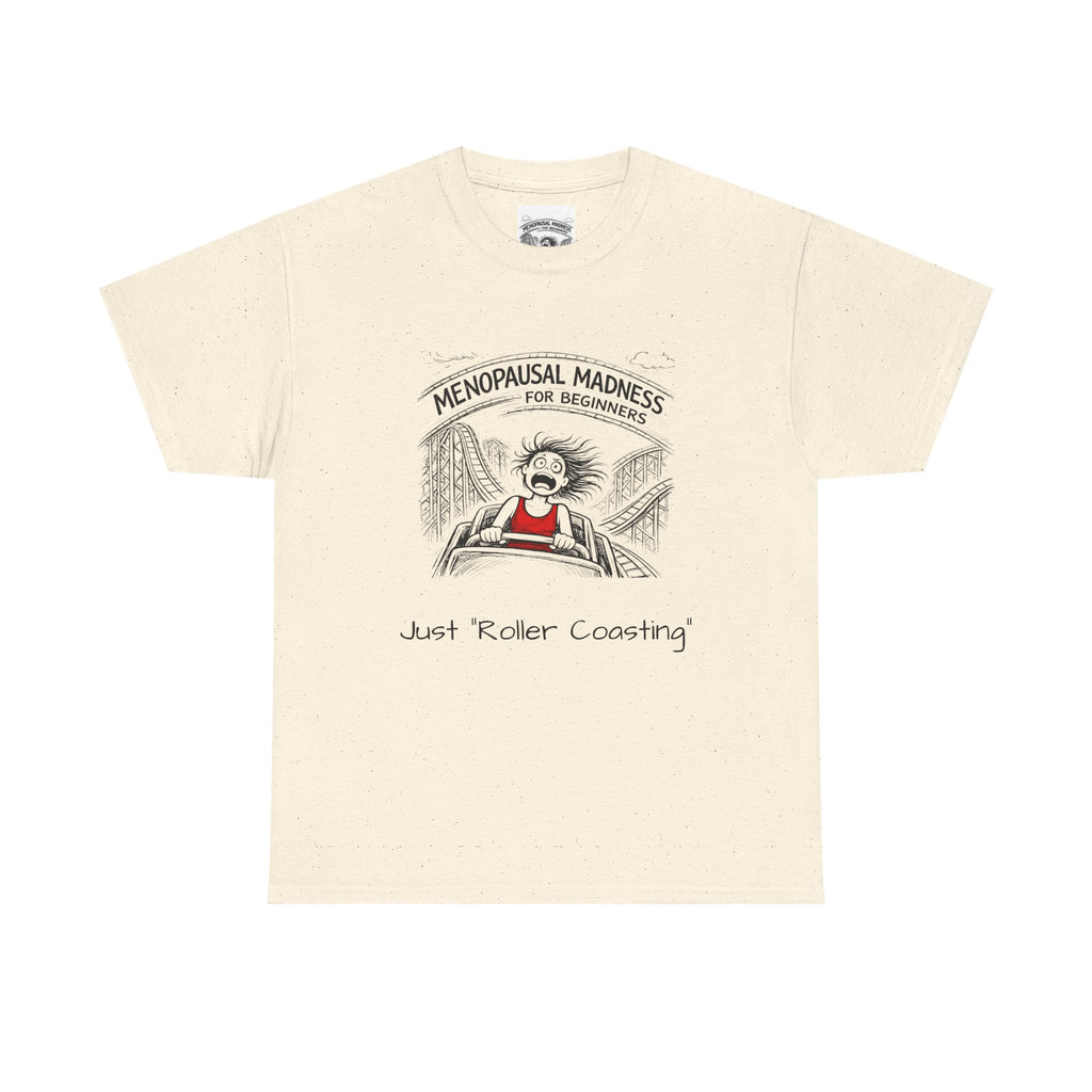Menopausal Madness Tee — "Just Roller Coasting" Graphic T-Shirt