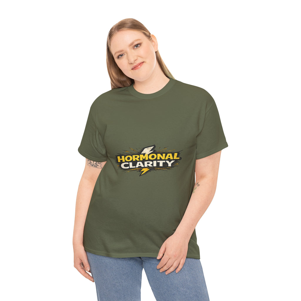 Hormonal Clarity T-Shirt — Funny Empowerment Tee