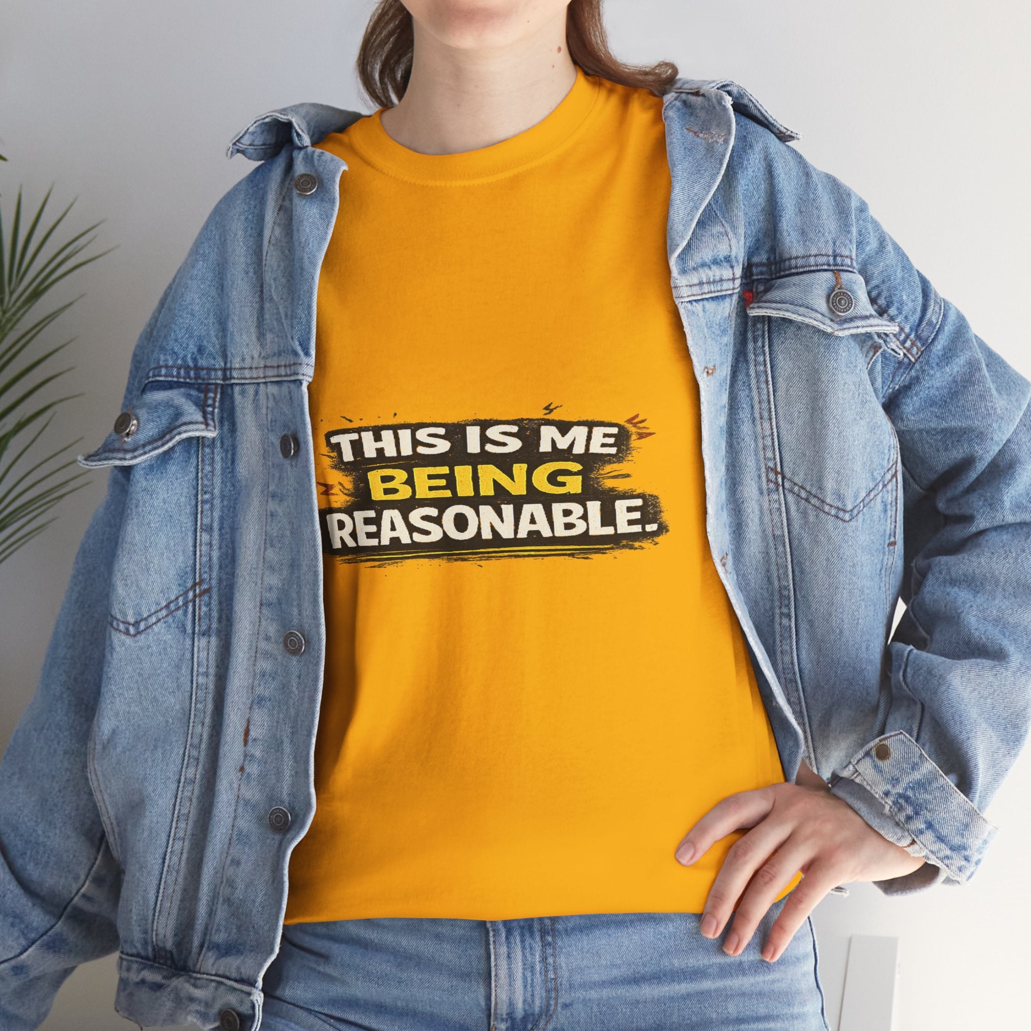 Being Reasonable T-Shirt — 'This Is Me Being Reasonable' Graphic Tee