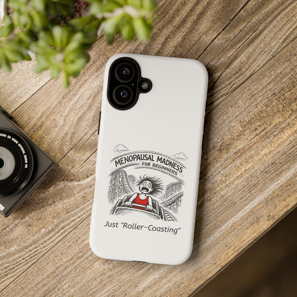 Phone Case - "Menopausal Madness for Beginners: Just 'Roller-Coasting'" Humorous Menopausal Women's Phone Cover