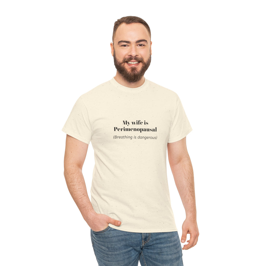T-Shirt — "My wife is Perimenopausal (Breathing is dangerous)" Funny Menopause Tee