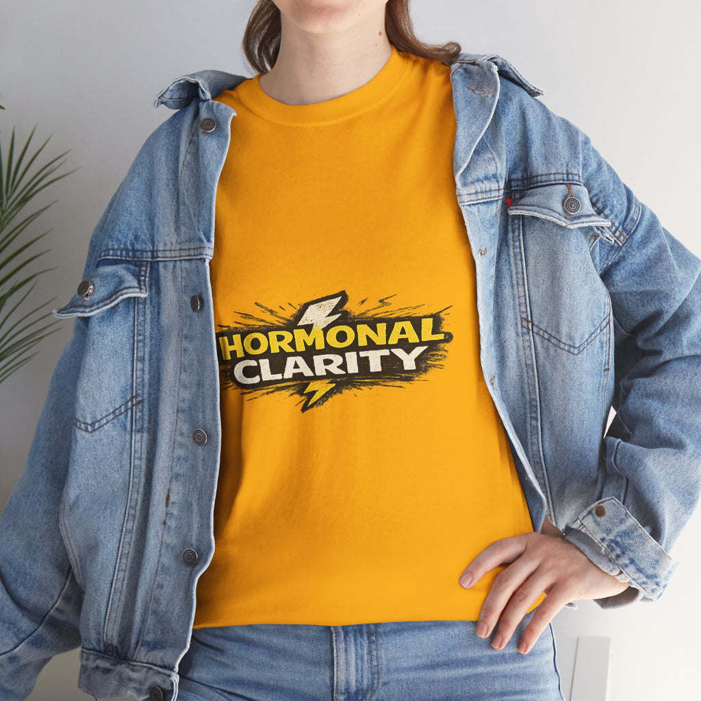 Hormonal Clarity T-Shirt — Funny Empowerment Tee