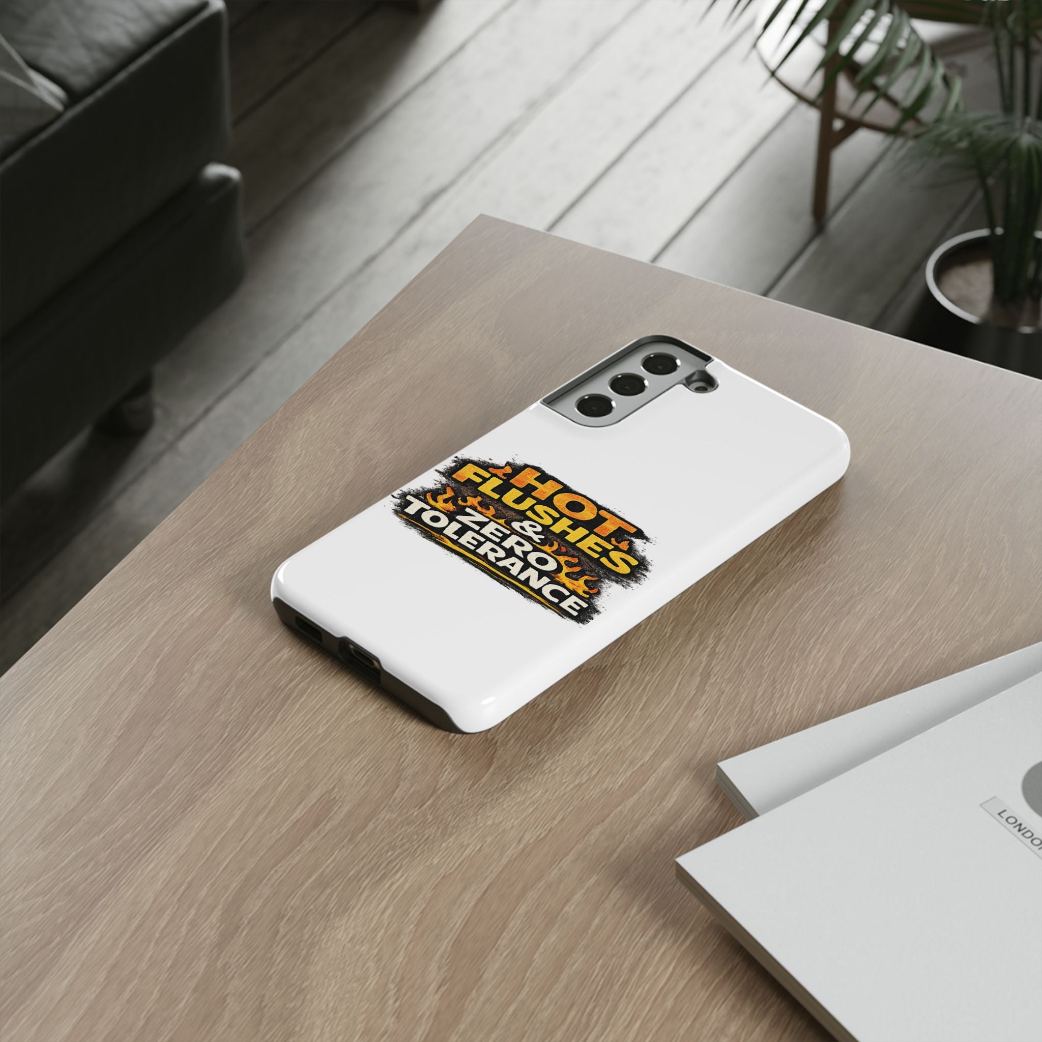 Phone Case — "Hot Flushes and Zero Tolerance"
