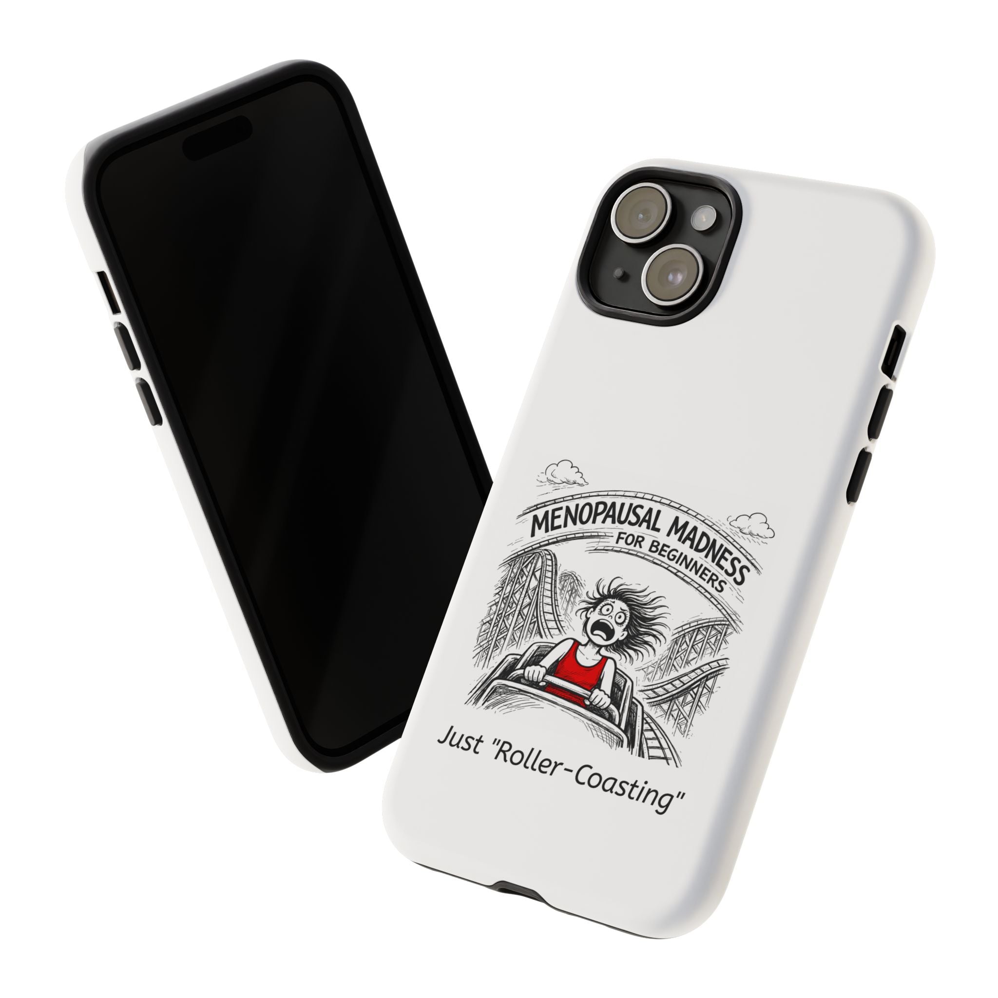 Phone Case - "Menopausal Madness for Beginners: Just 'Roller-Coasting'" Humorous Menopausal Women's Phone Cover