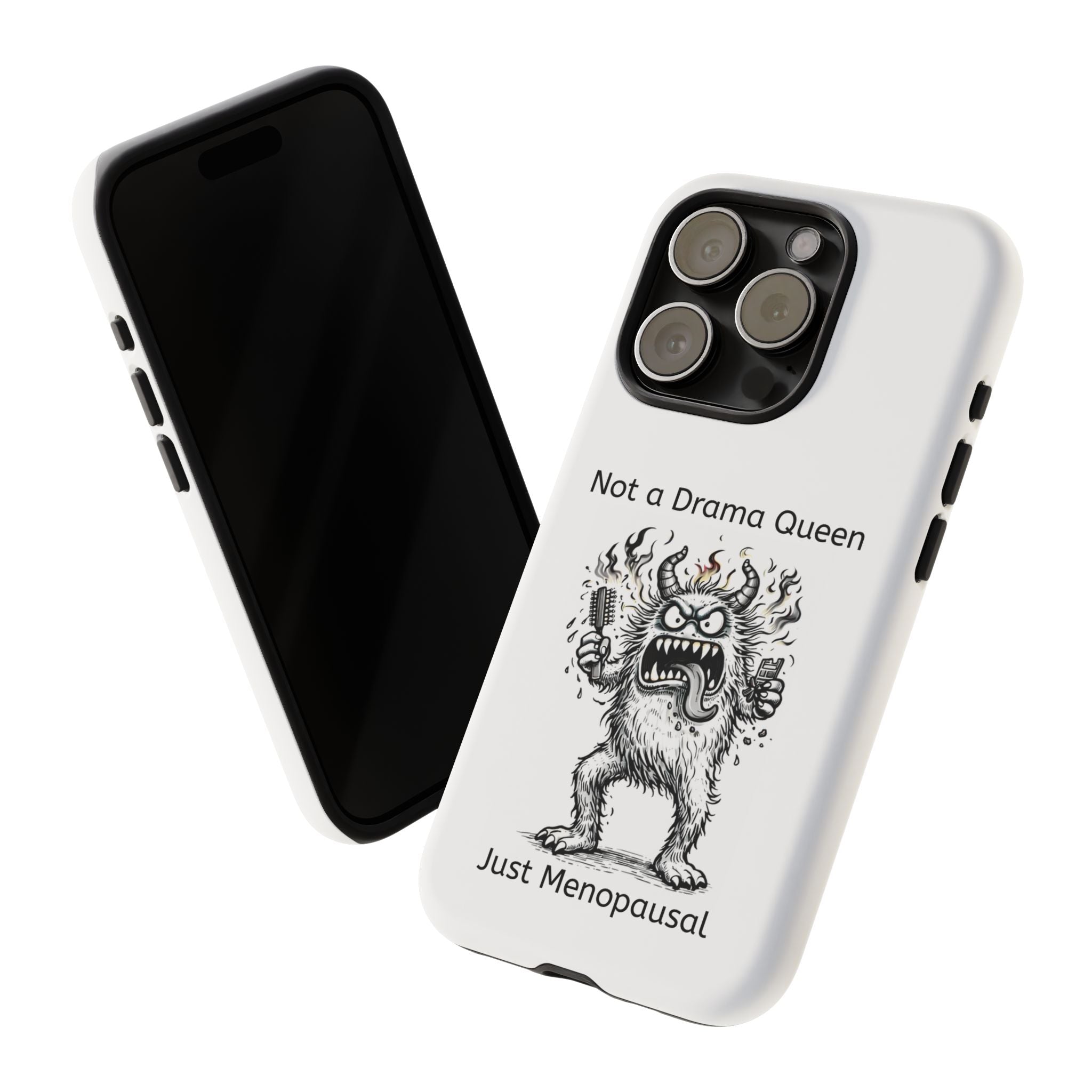 Phone Case — "Not a Drama Queen, Just Menopausal"