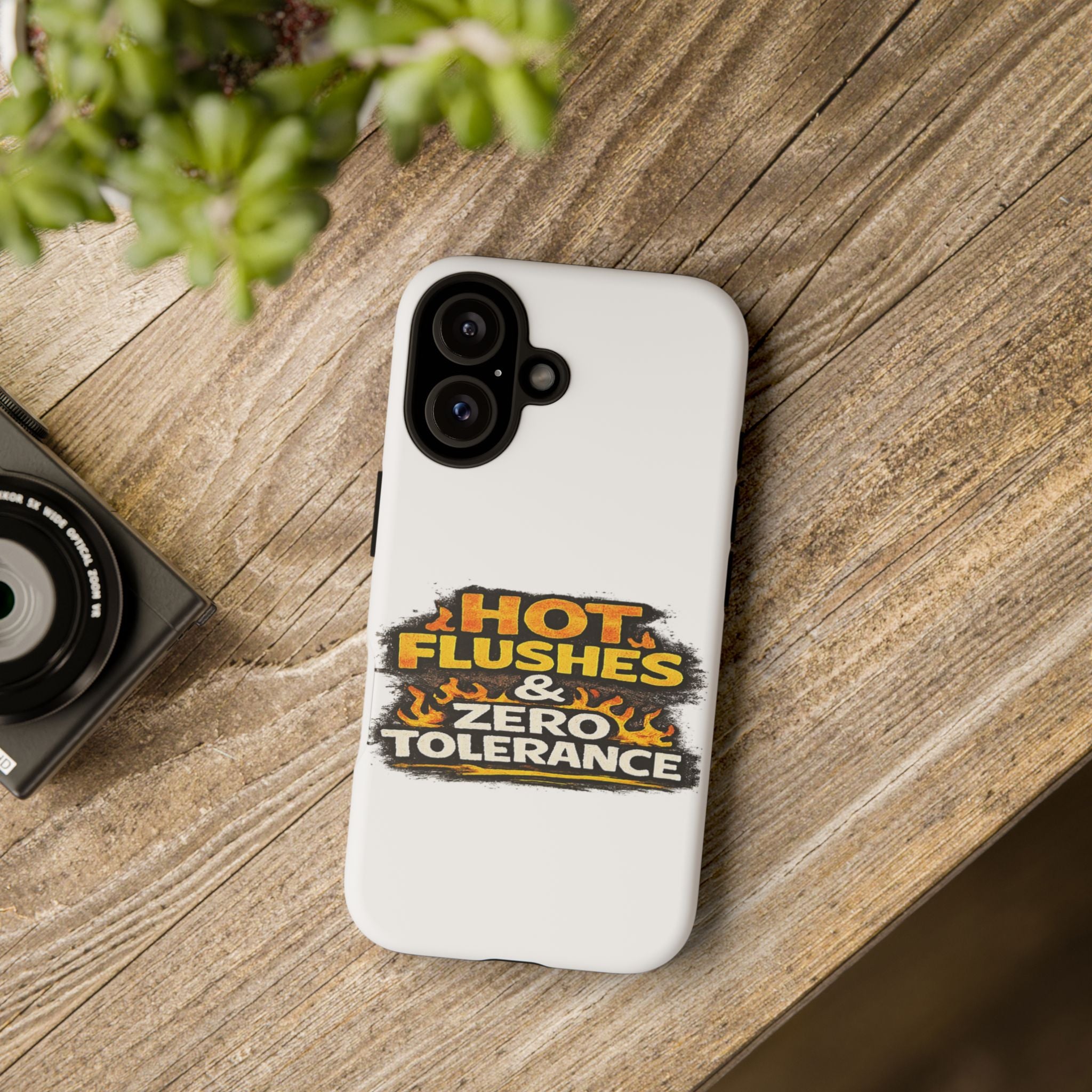 Phone Case — "Hot Flushes and Zero Tolerance"