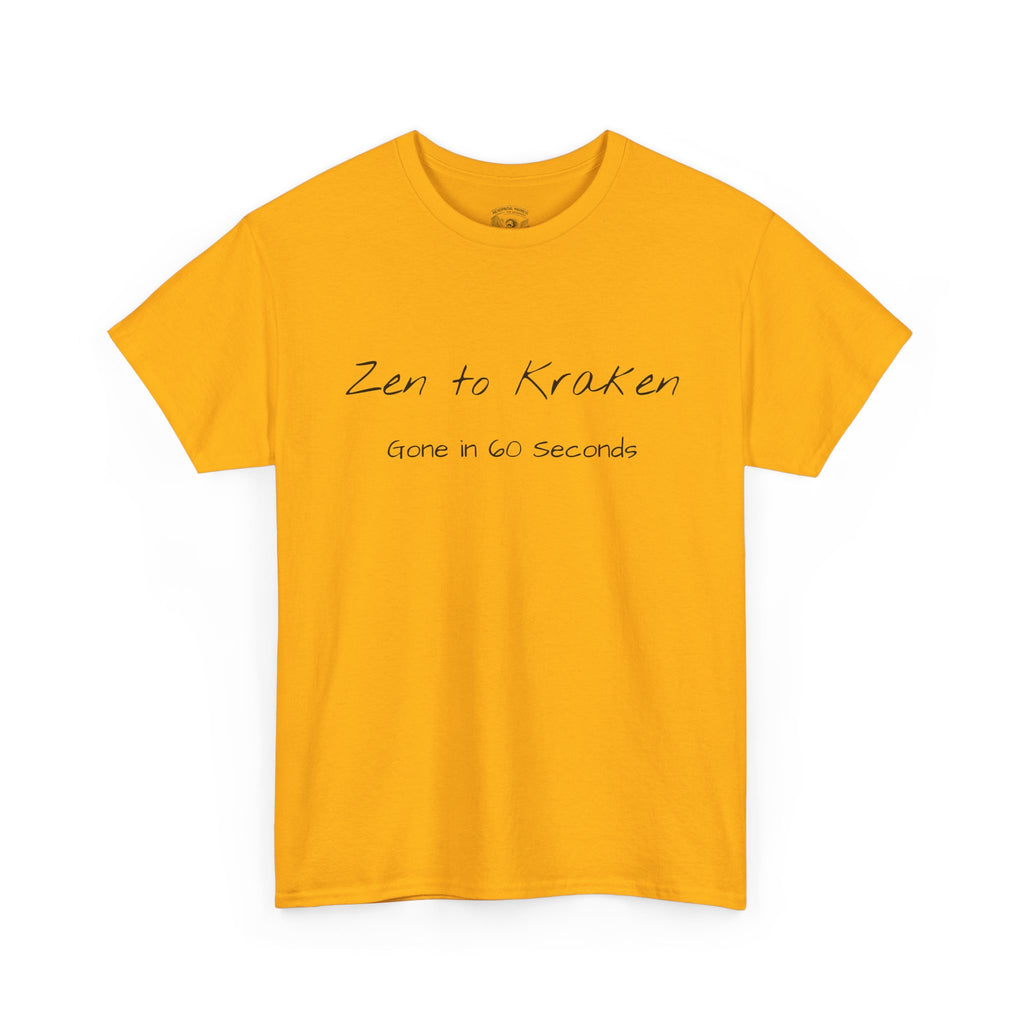 Zen to Kraken T‑Shirt — Funny Calm-to-Carnage Quote Tee