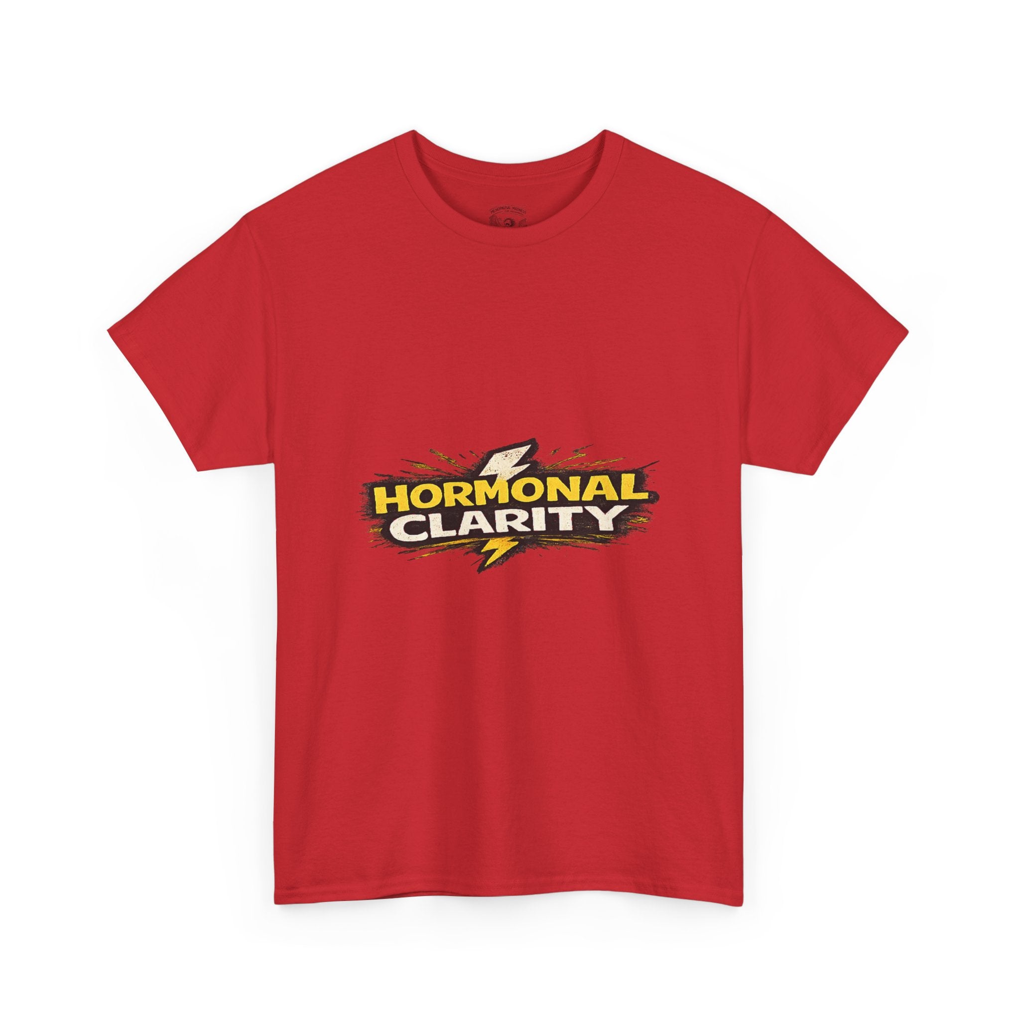 Hormonal Clarity T-Shirt — Funny Empowerment Tee