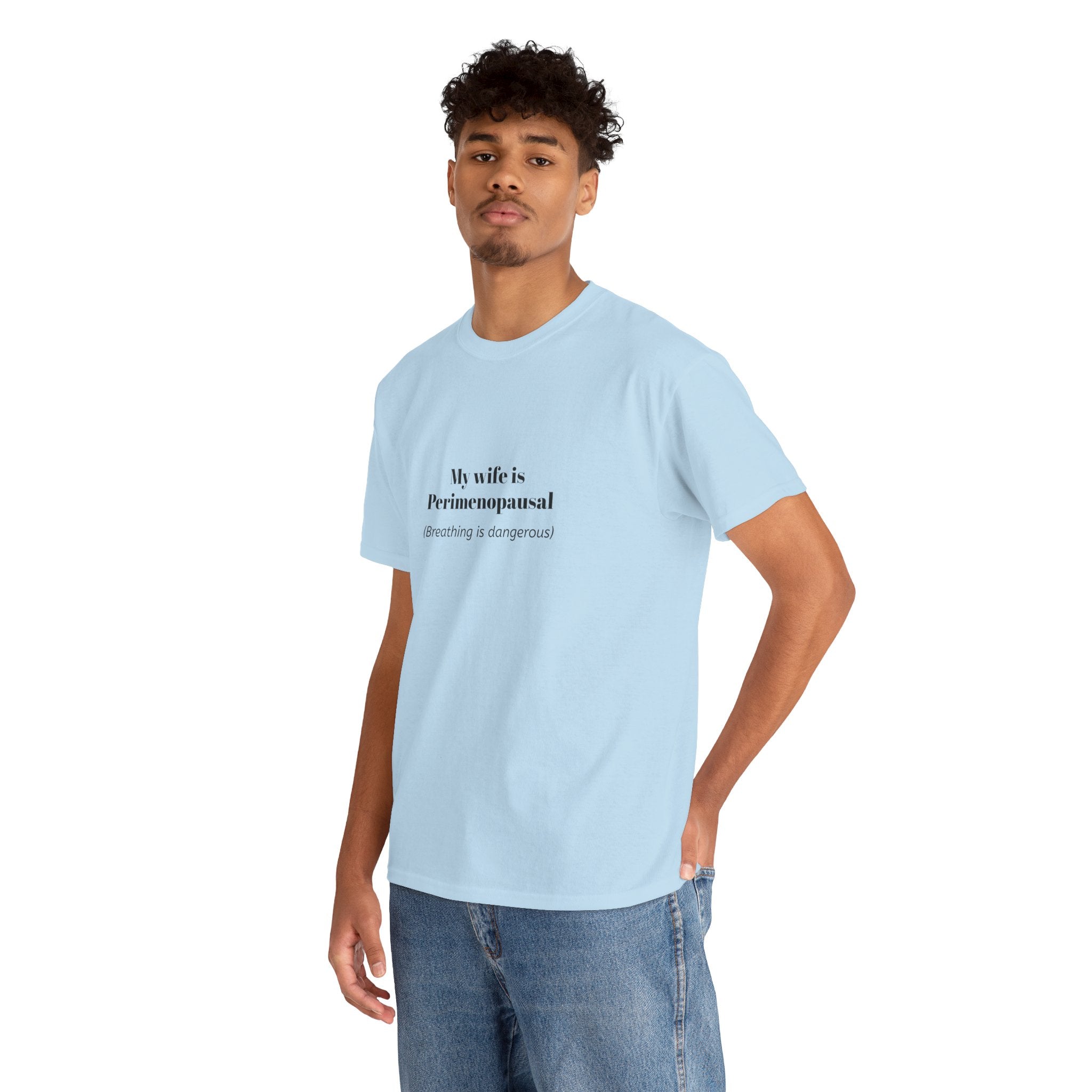 T-Shirt — "My wife is Perimenopausal (Breathing is dangerous)" Funny Menopause Tee