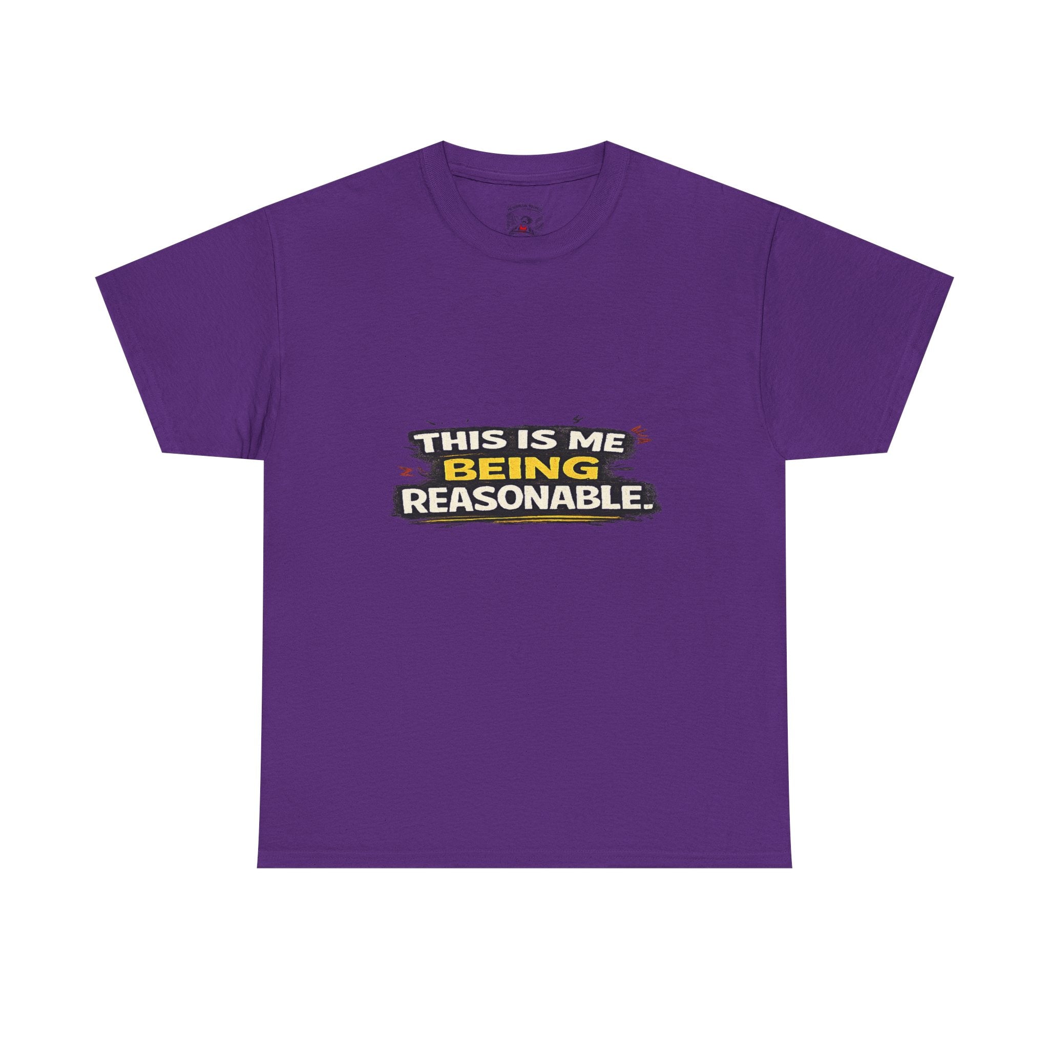 Being Reasonable T-Shirt — 'This Is Me Being Reasonable' Graphic Tee