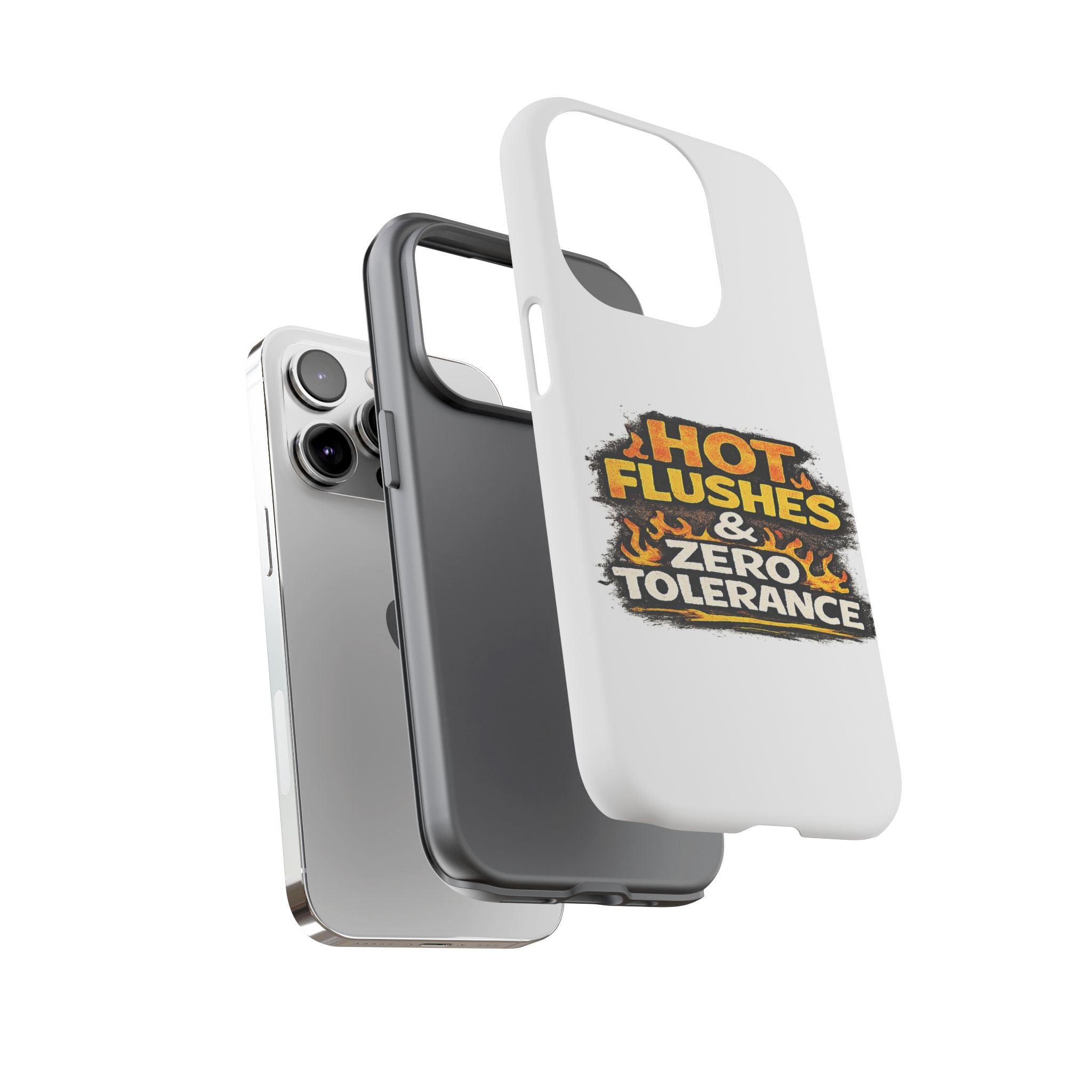 Phone Case — "Hot Flushes and Zero Tolerance"