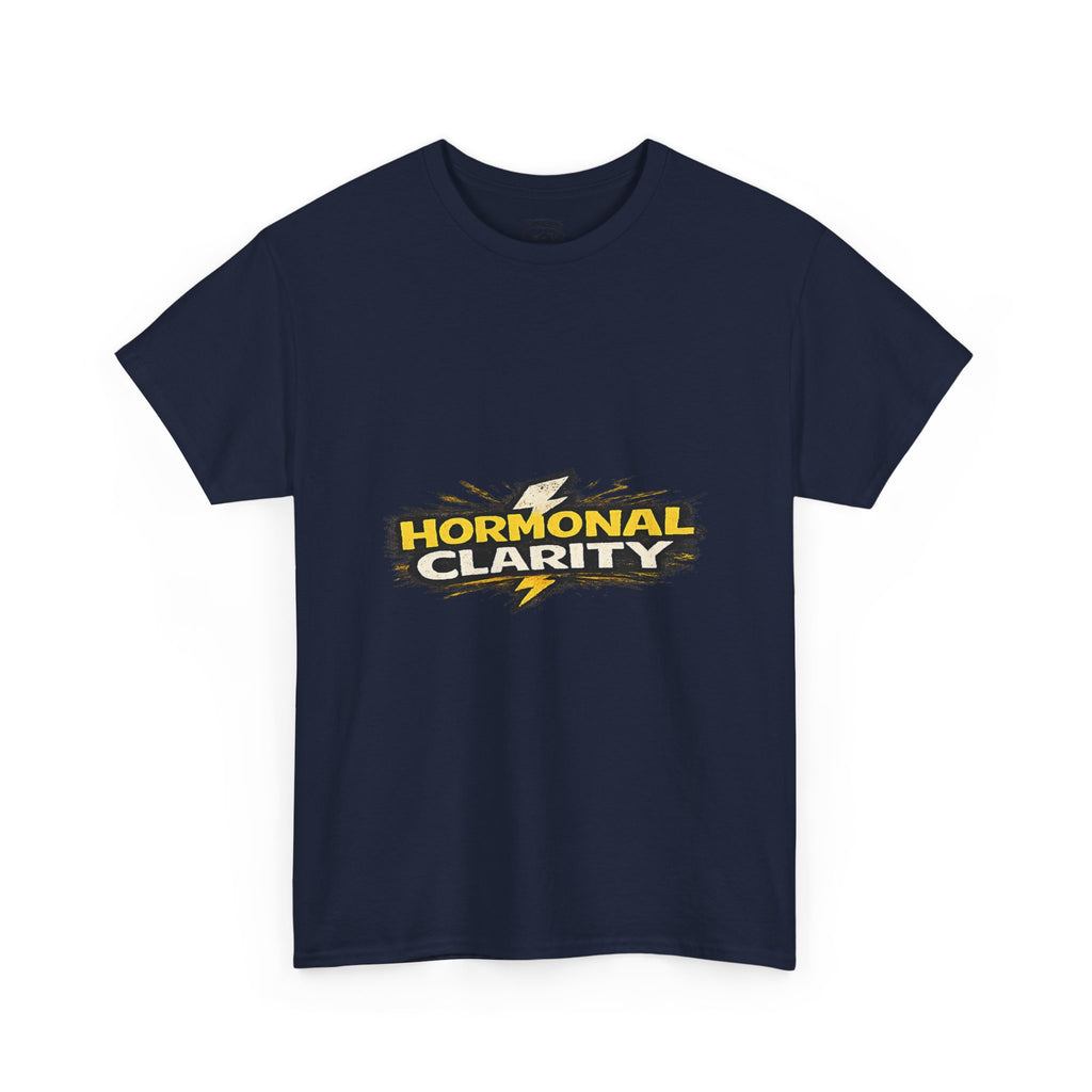 Hormonal Clarity T-Shirt — Funny Empowerment Tee