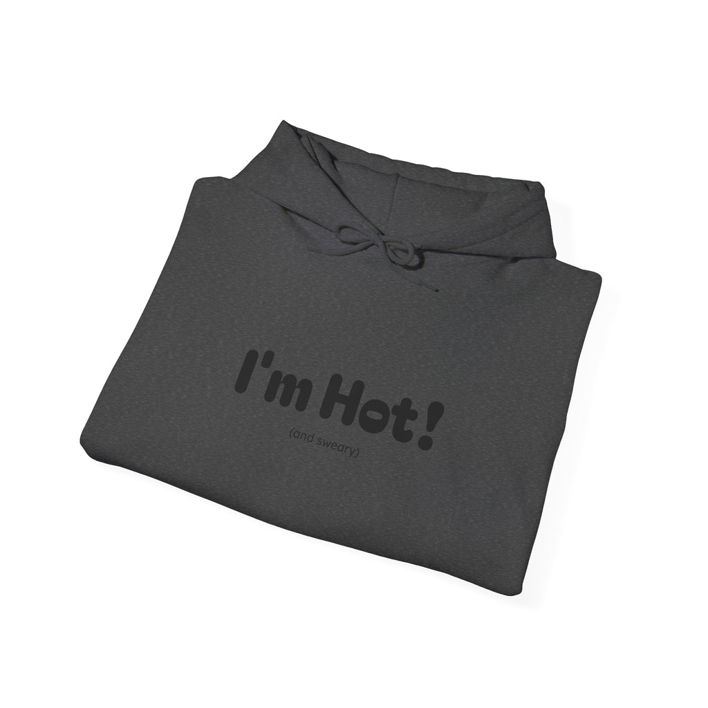 I'm Hot! (and sweary) Hooded Sweatshirt — Minimal Graphic Cozy Pullover