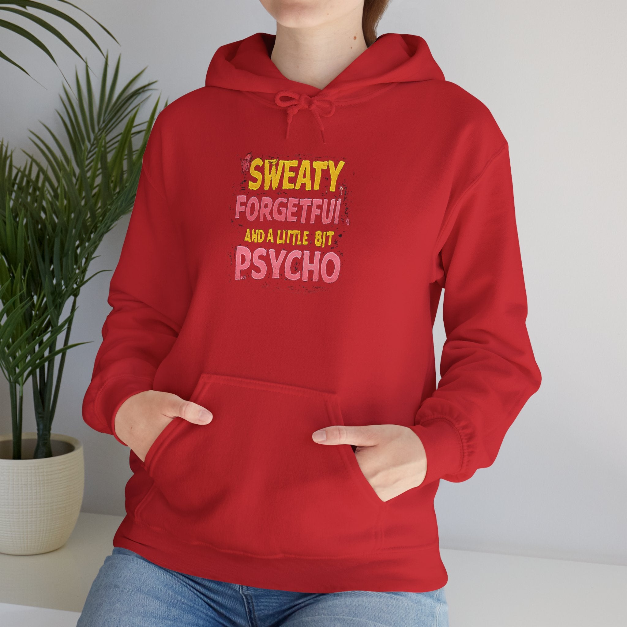 Hoodie — "Sweaty, Forgetful & a Little Bit Psycho" Funny Graphic Pullover