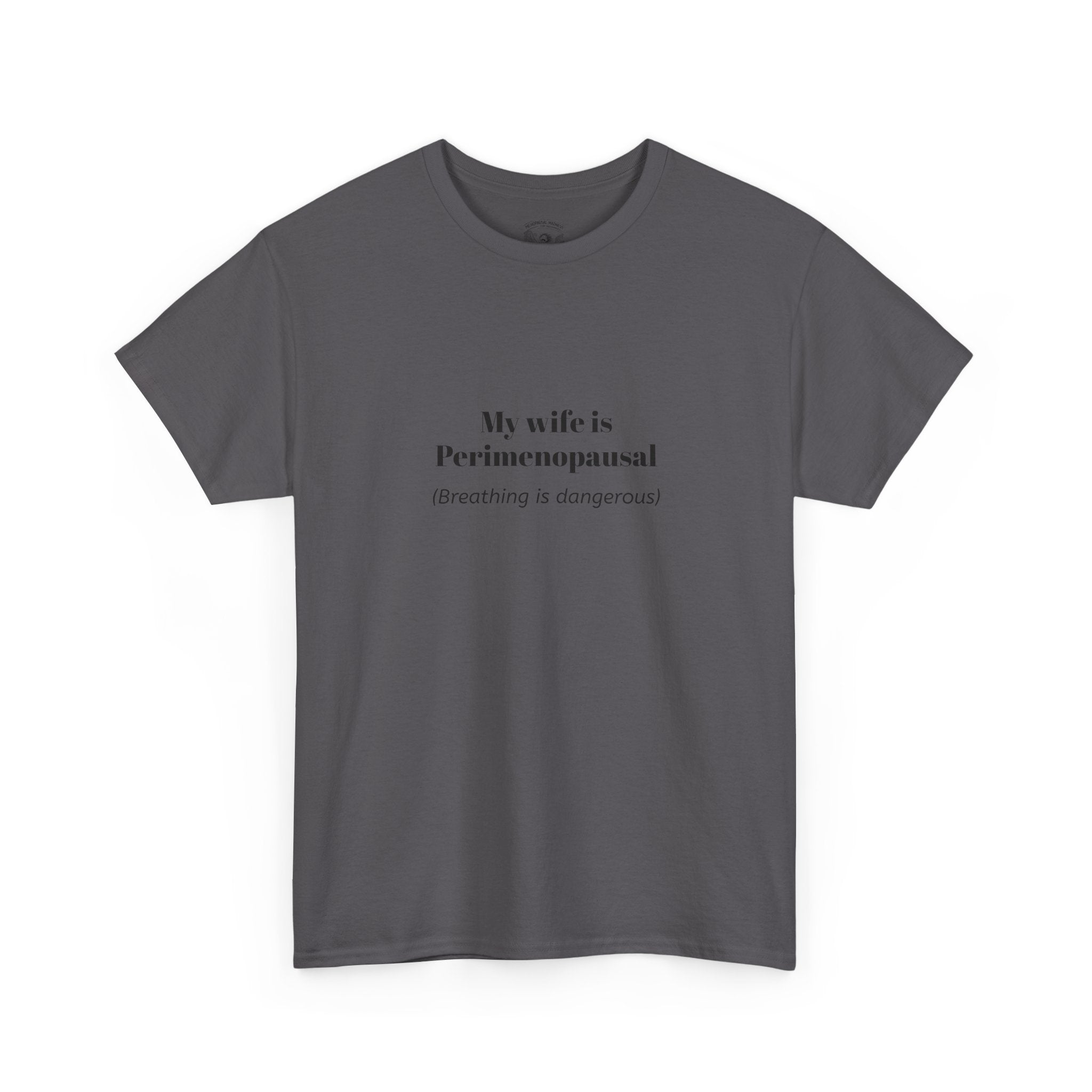 T-Shirt — "My wife is Perimenopausal (Breathing is dangerous)" Funny Menopause Tee