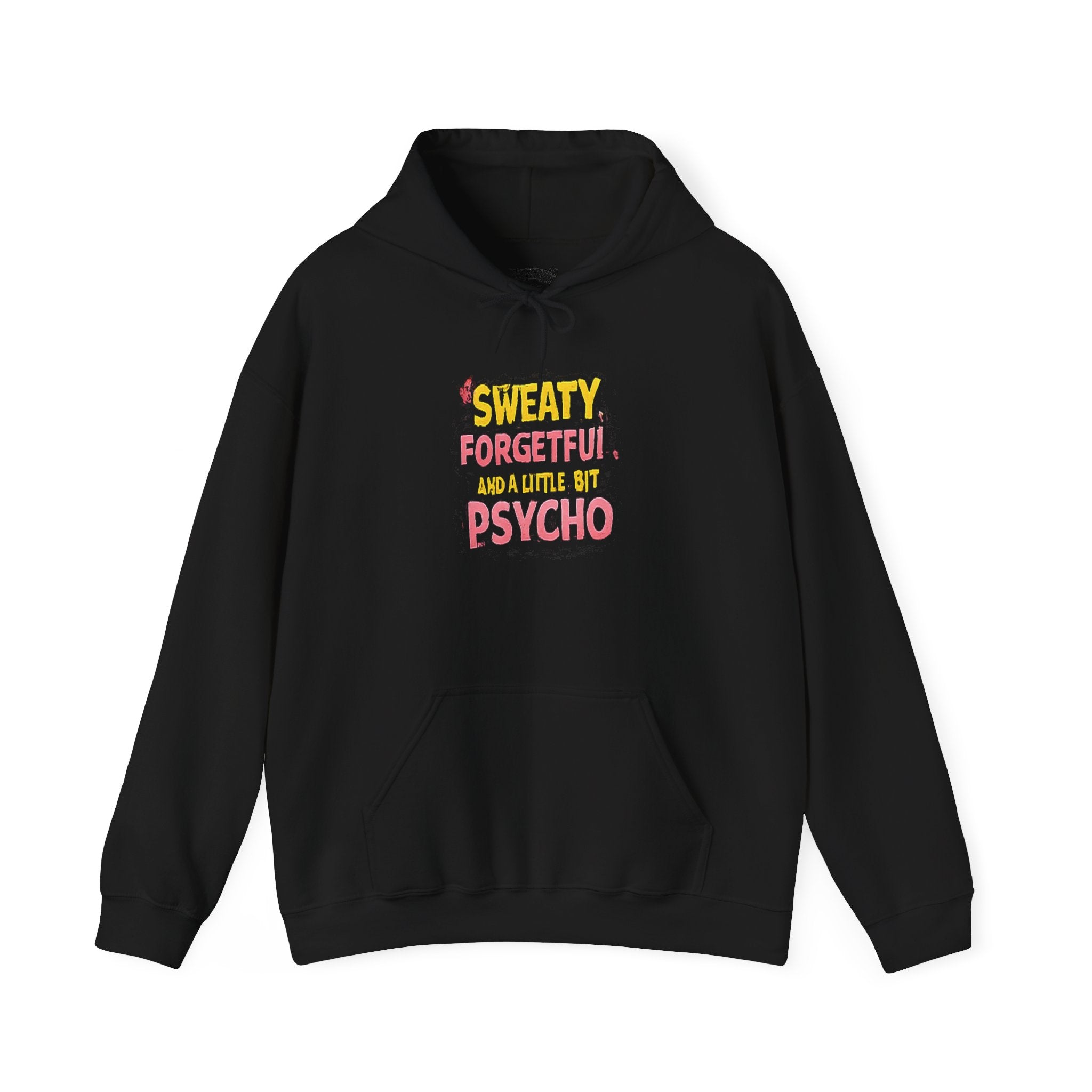 Hoodie — "Sweaty, Forgetful & a Little Bit Psycho" Funny Graphic Pullover