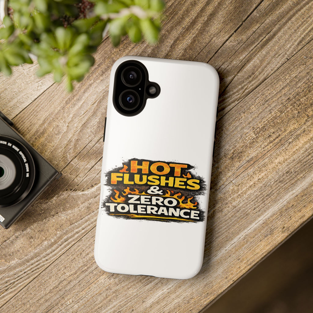Phone Case — "Hot Flushes and Zero Tolerance"
