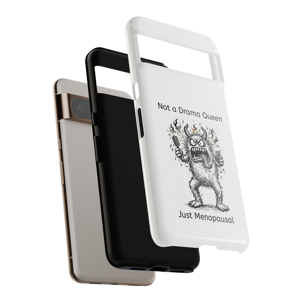 Phone Case — "Not a Drama Queen, Just Menopausal"