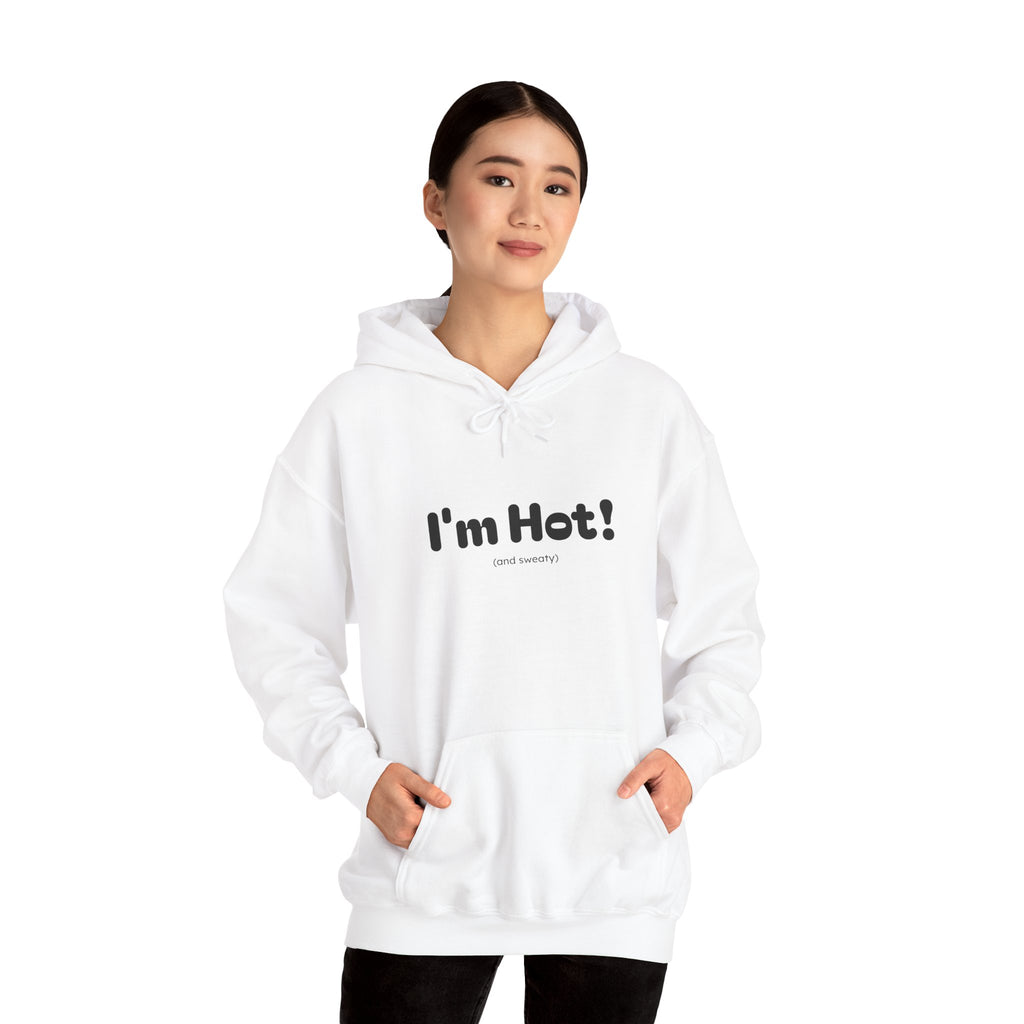 I'm Hot! (and sweaty) Hooded Sweatshirt — Minimal Graphic Cozy Pullover
