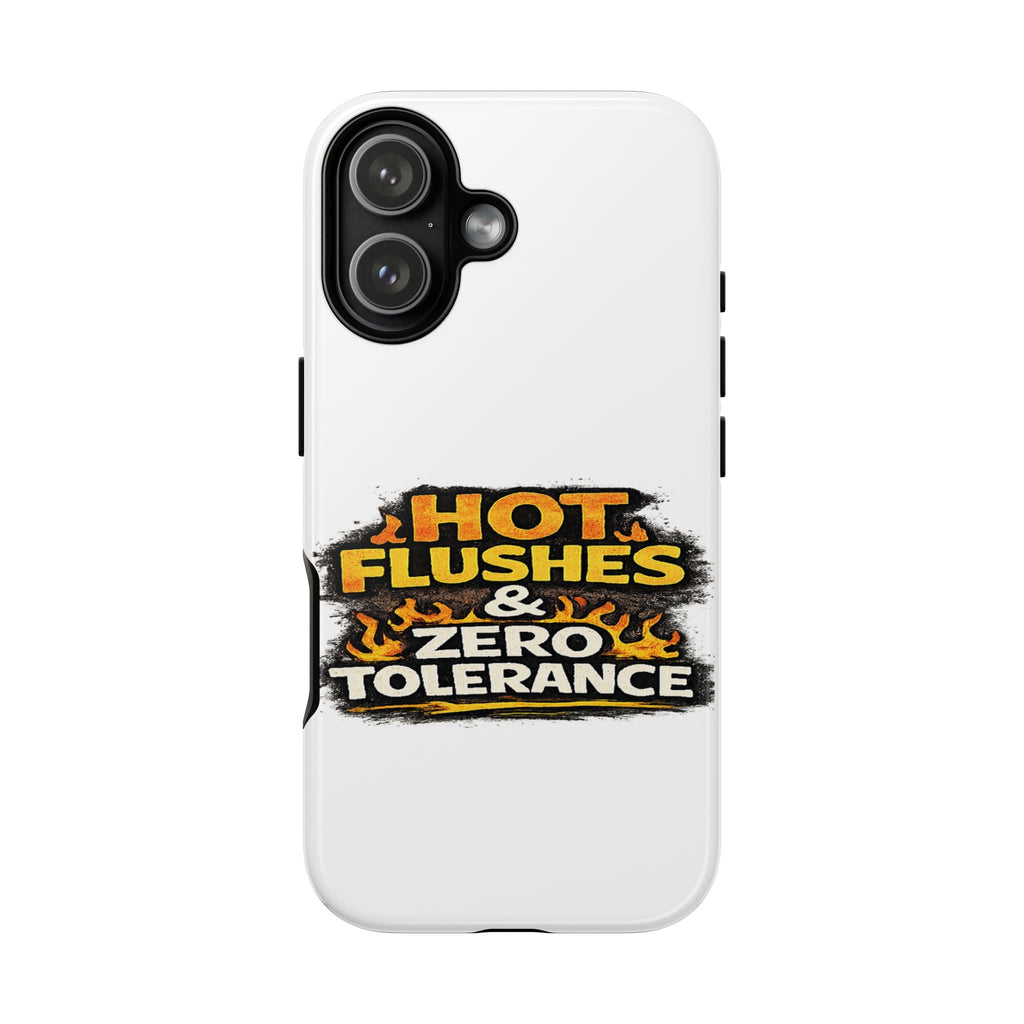 Phone Case — "Hot Flushes and Zero Tolerance"