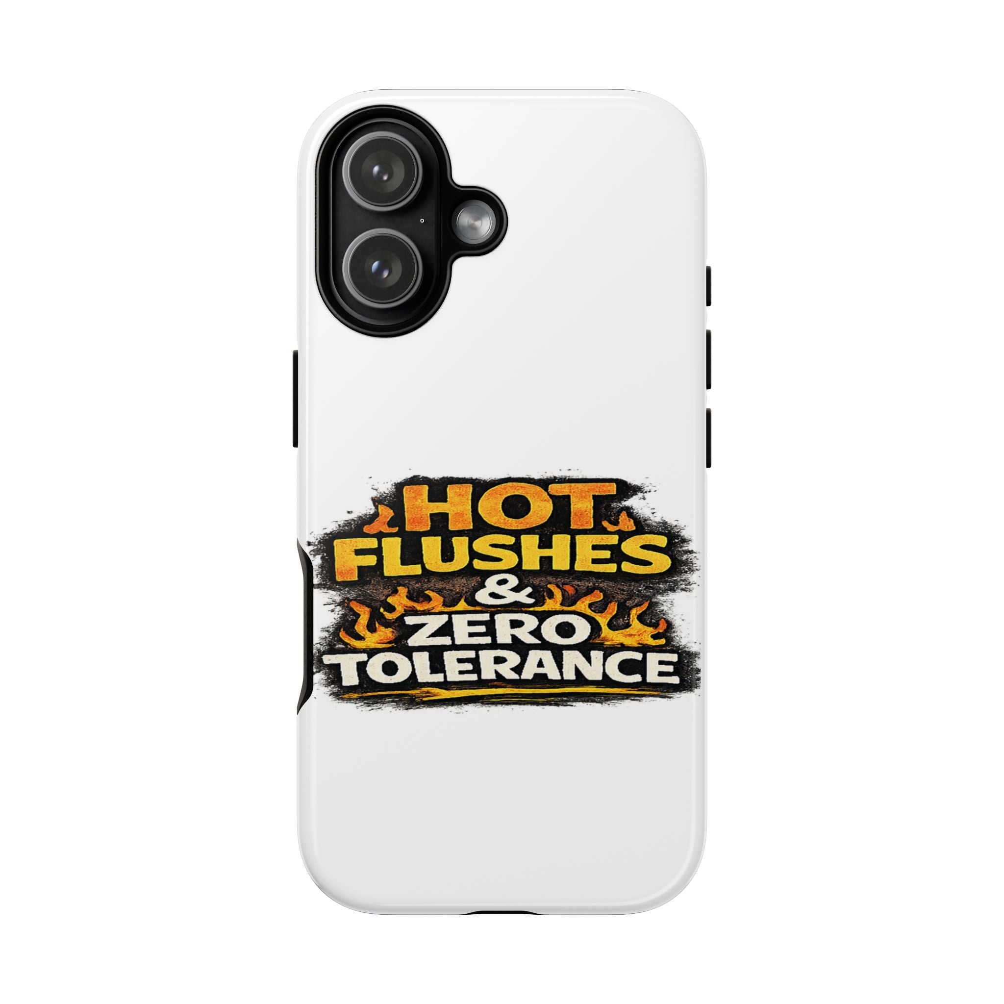 Phone Case — "Hot Flushes and Zero Tolerance"