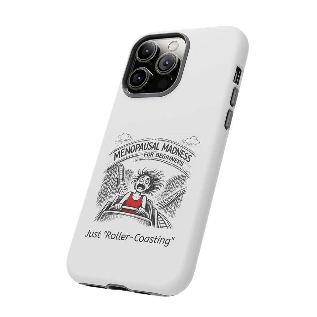 Phone Case - "Menopausal Madness for Beginners: Just 'Roller-Coasting'" Humorous Menopausal Women's Phone Cover
