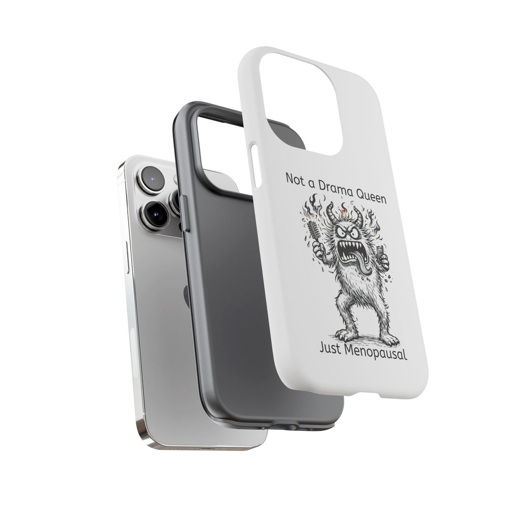 Phone Case — "Not a Drama Queen, Just Menopausal"