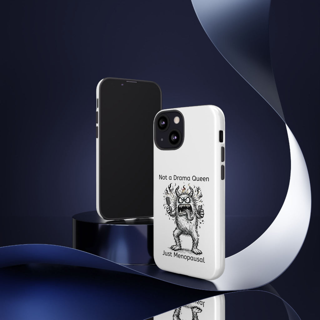 Phone Case — "Not a Drama Queen, Just Menopausal"