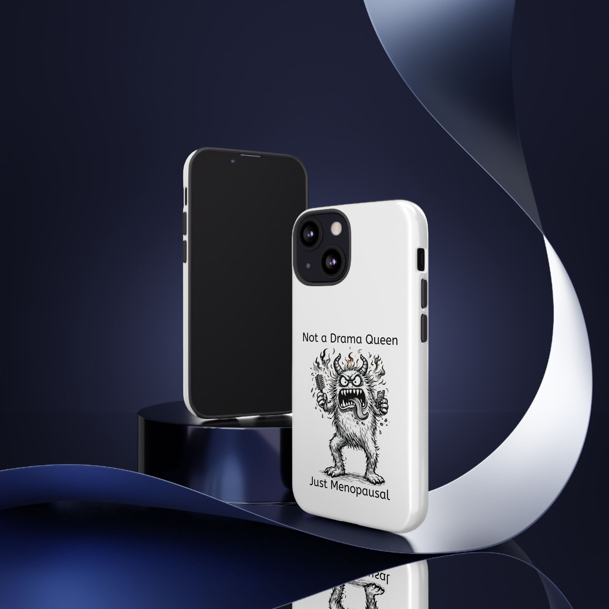 Phone Case — "Not a Drama Queen, Just Menopausal"