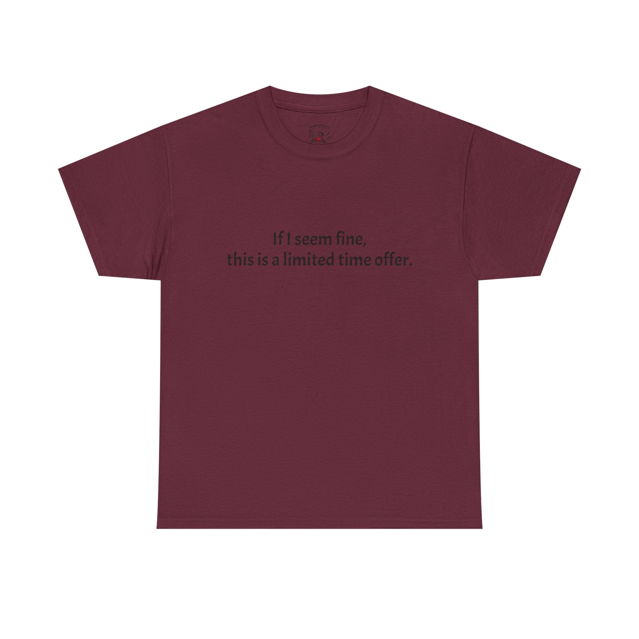 If I Seem Fine Tee — Funny Text Graphic T‑Shirt