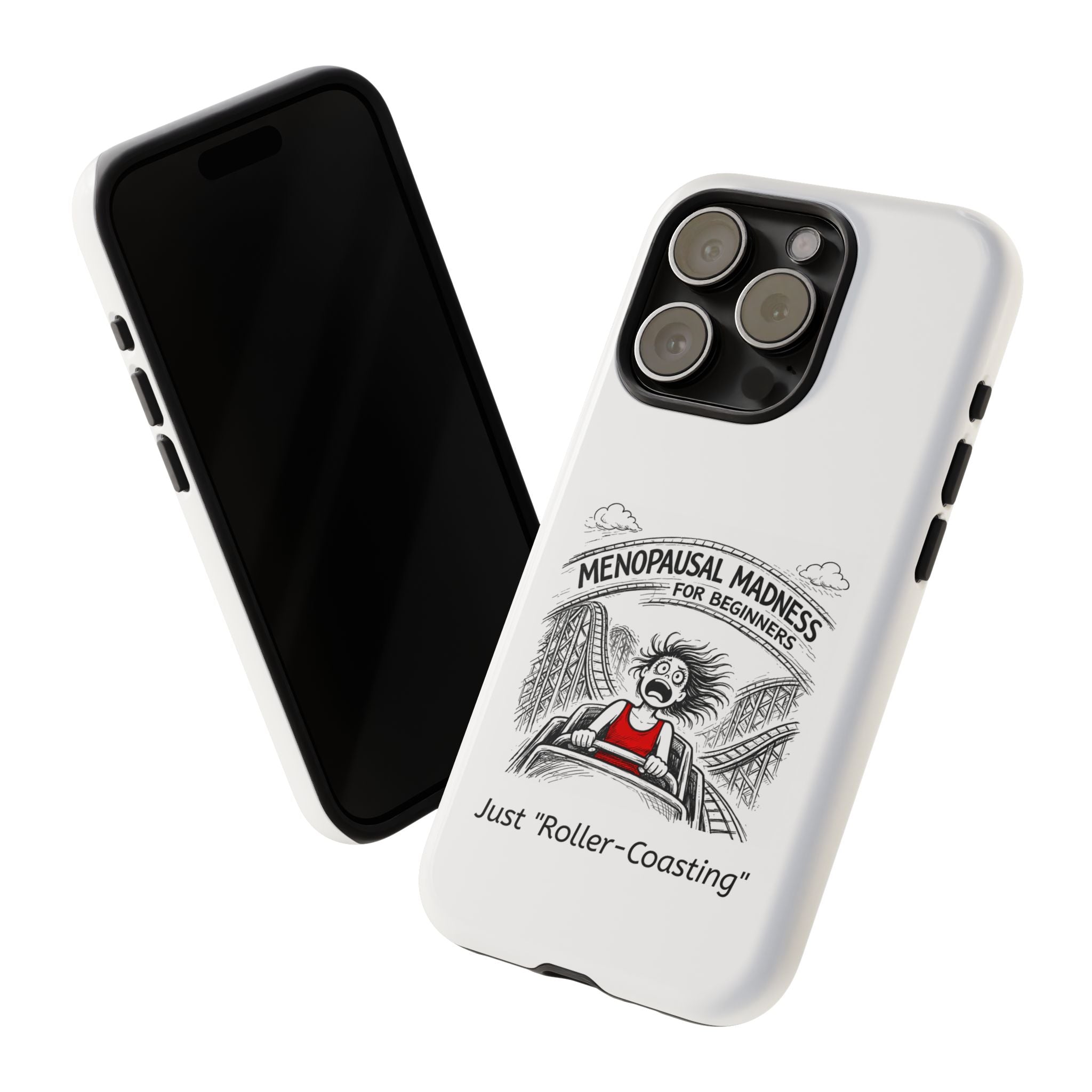 Phone Case - "Menopausal Madness for Beginners: Just 'Roller-Coasting'" Humorous Menopausal Women's Phone Cover