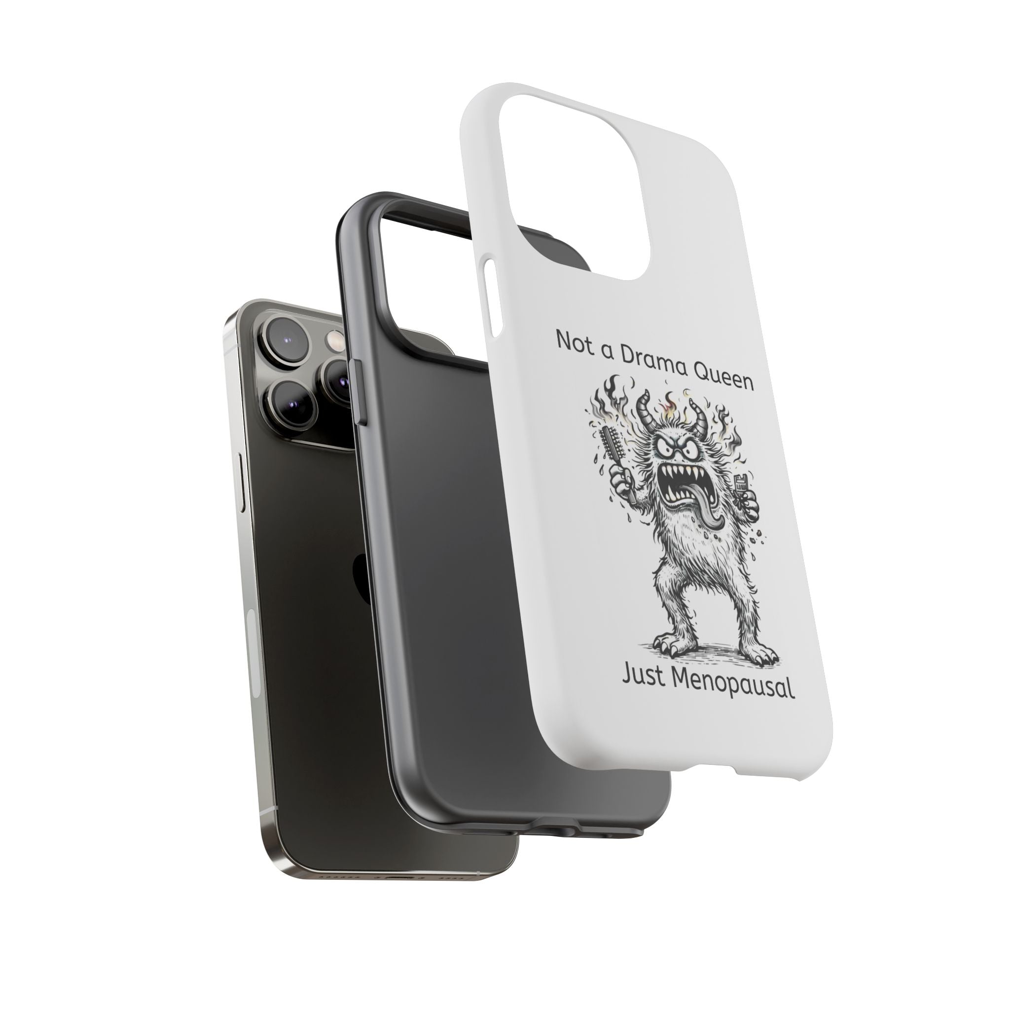 Phone Case — "Not a Drama Queen, Just Menopausal"