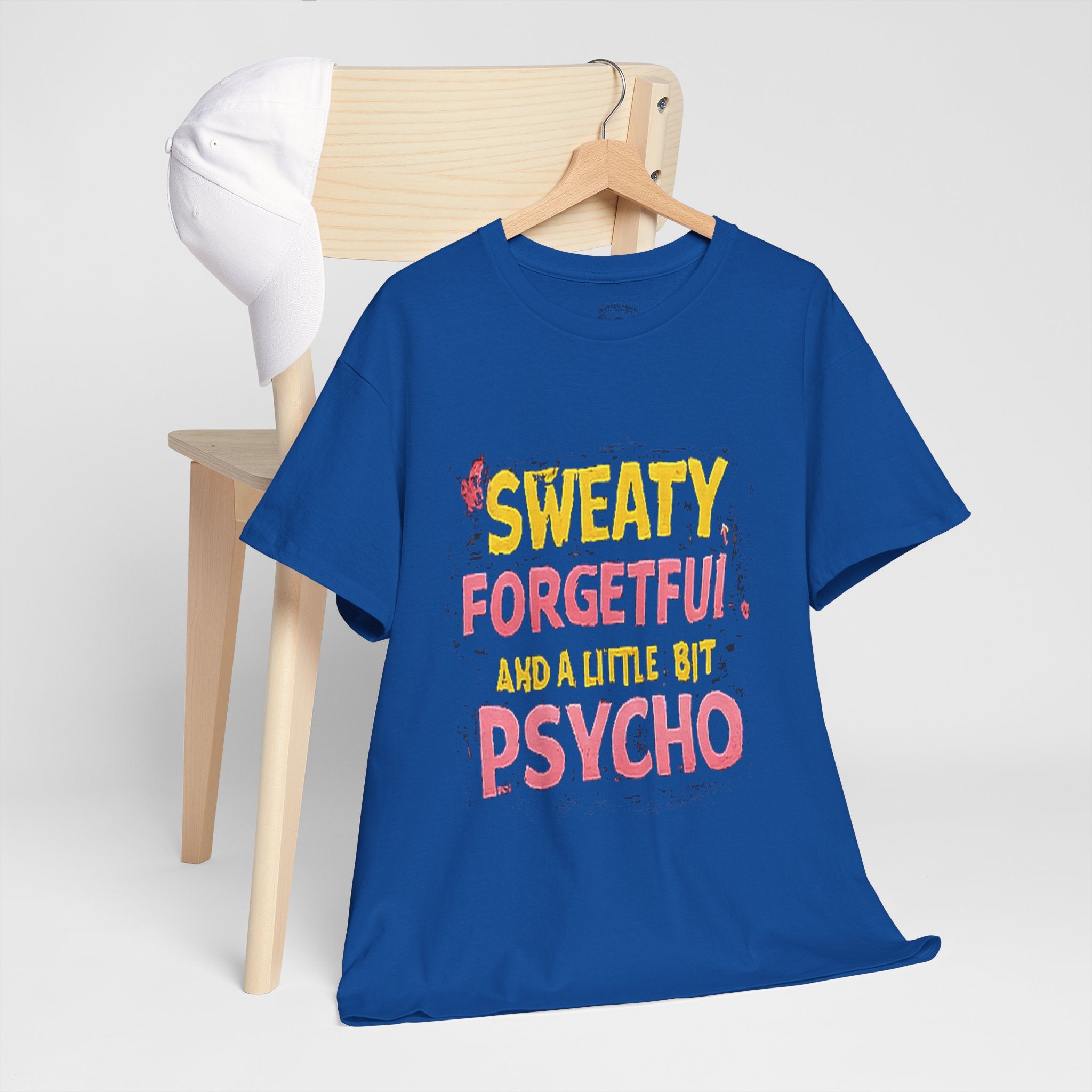 Sweaty, Forgetful and a Little Bit Psycho T-Shirt